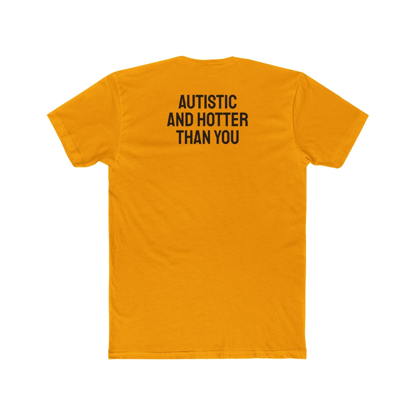 Autistic And Hotter Than You - Unisex Cotton Crew Tee