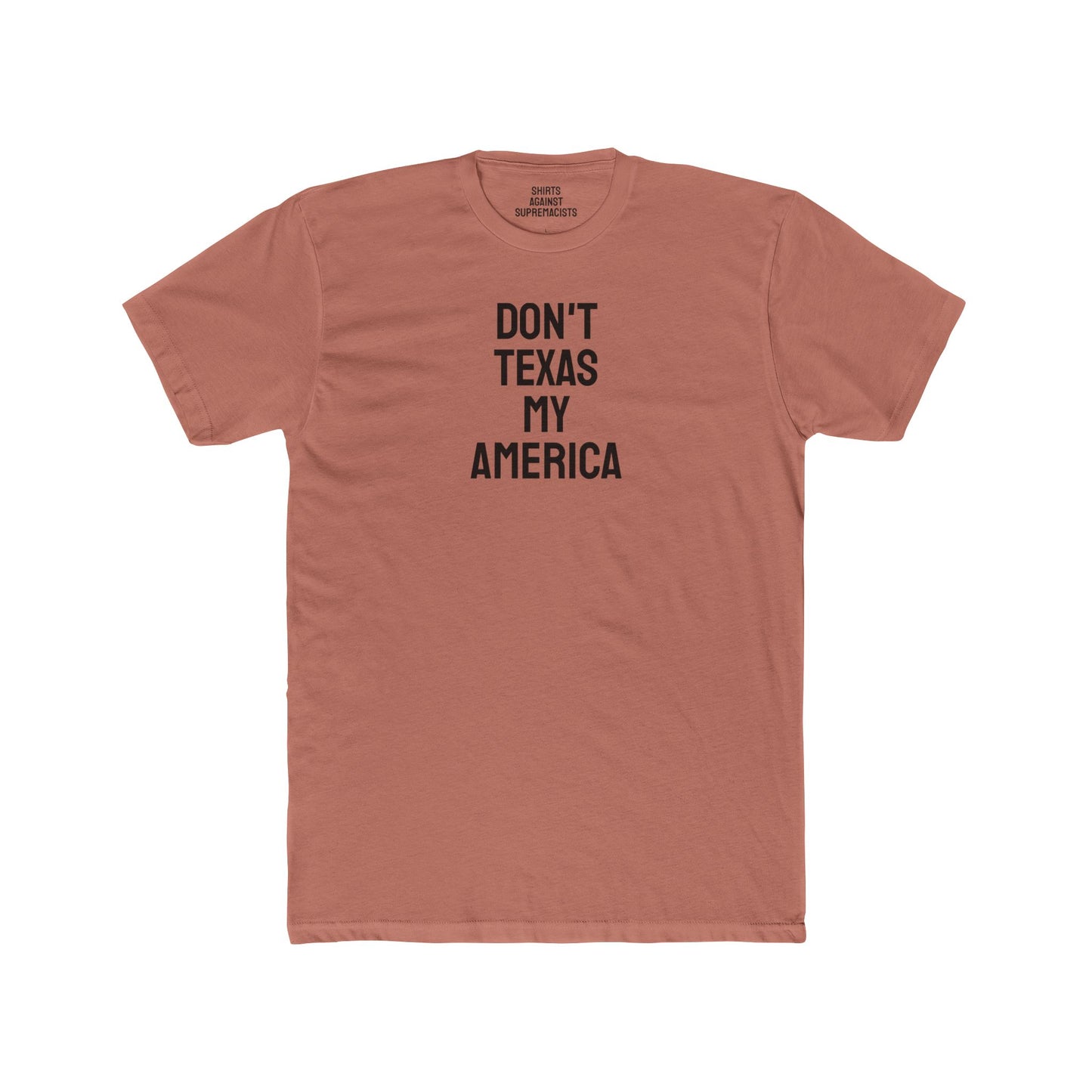 Don't Texas My America - Unisex Cotton Crew Tee