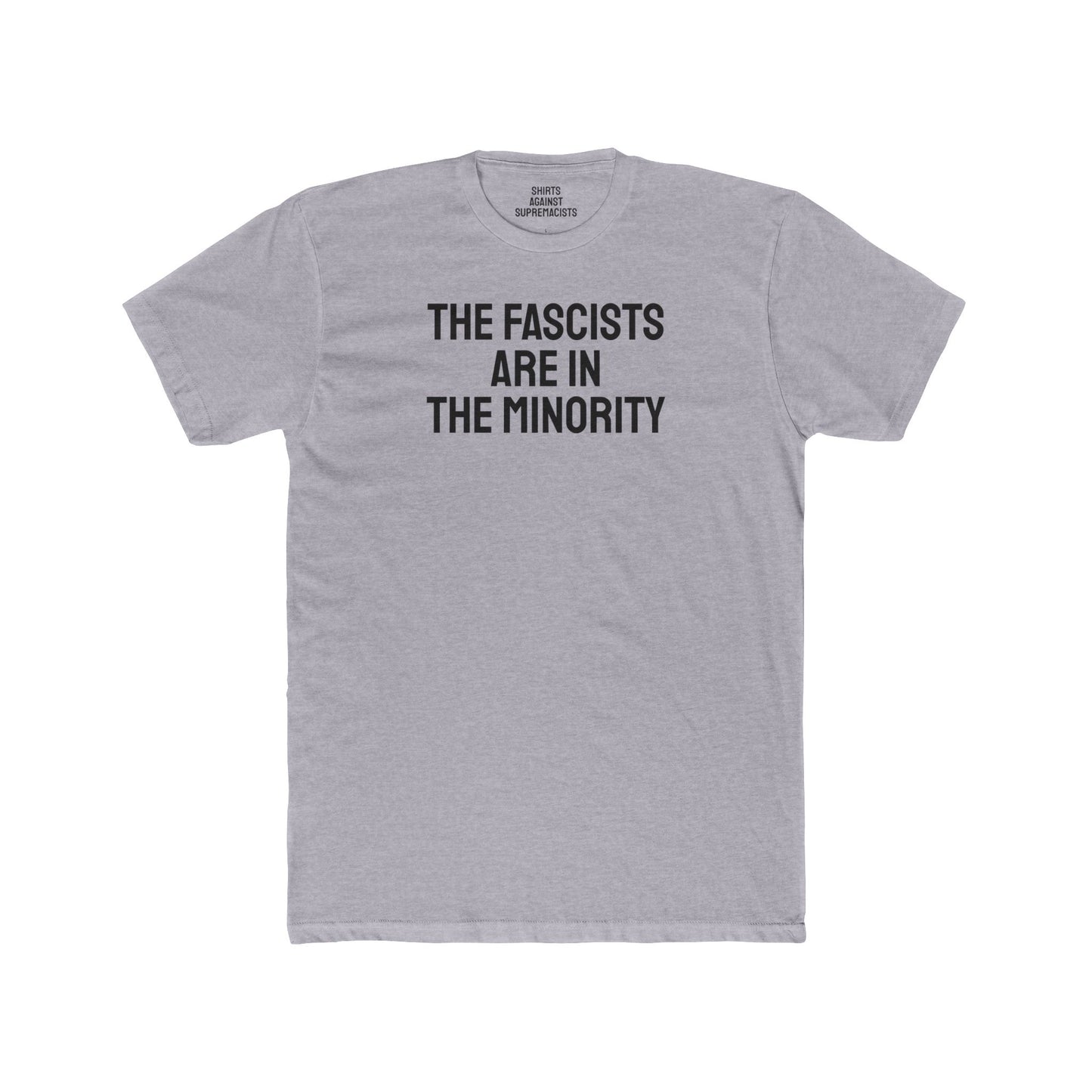 The Fascists Are In The Minority - Unisex Cotton Crew Tee