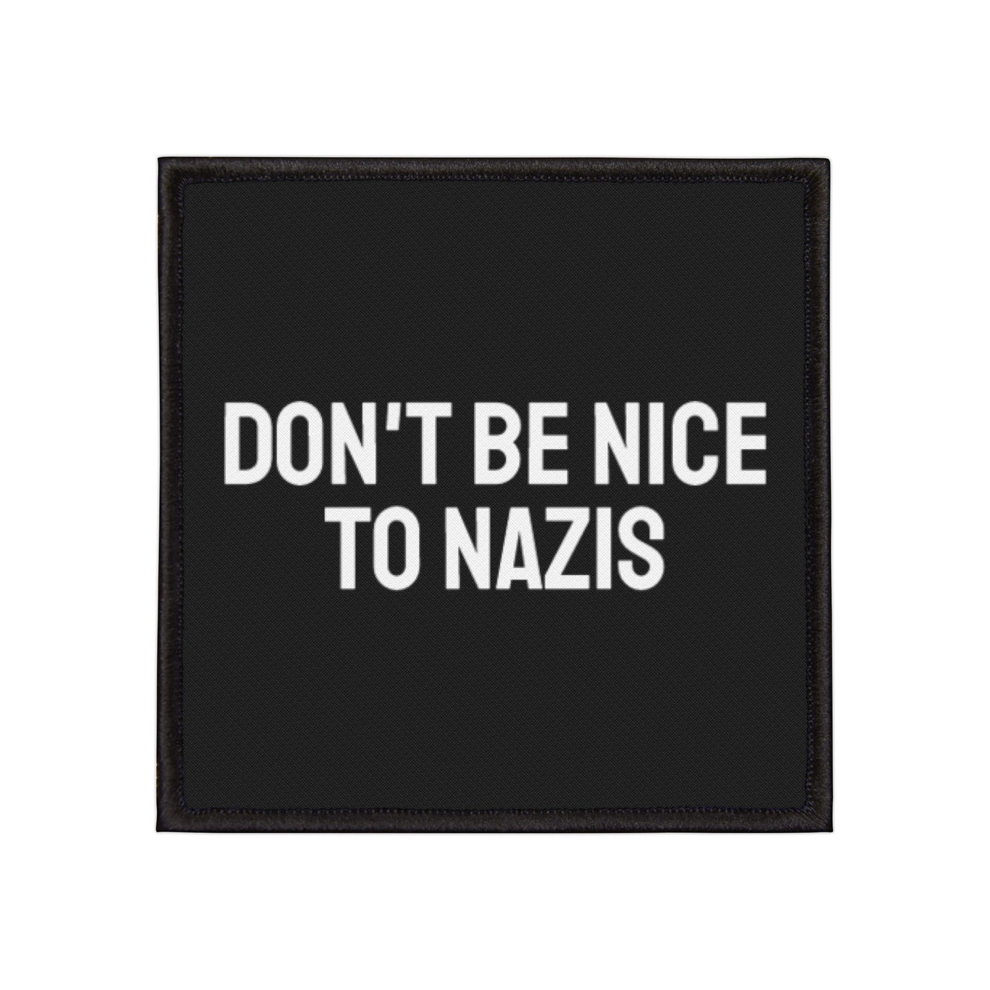 Don't Be Nice To Nazis - Iron-On Patch