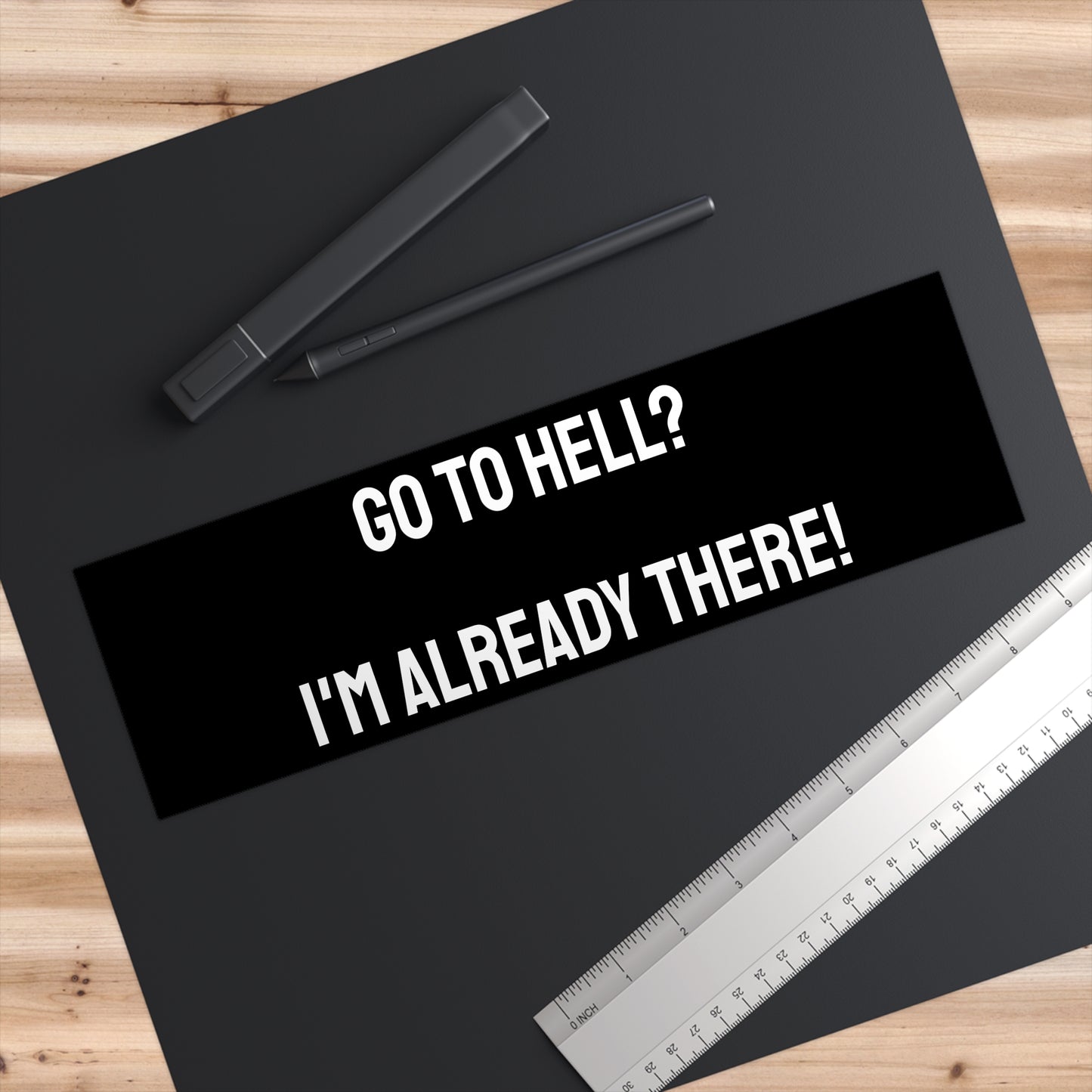 Go To Hell? I'm Already There! - Bumper Sticker