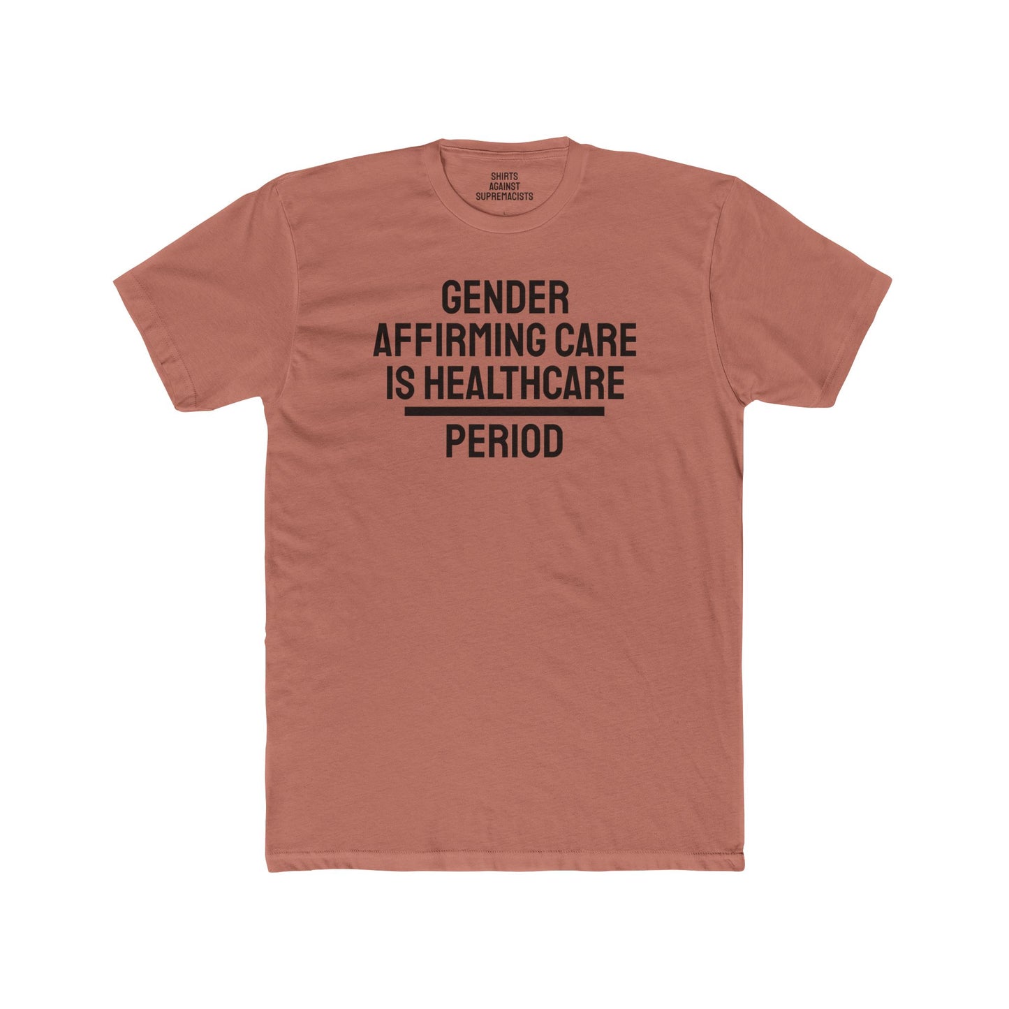 Gender Affirming Care Is Healthcare Period - Unisex Cotton Crew Tee