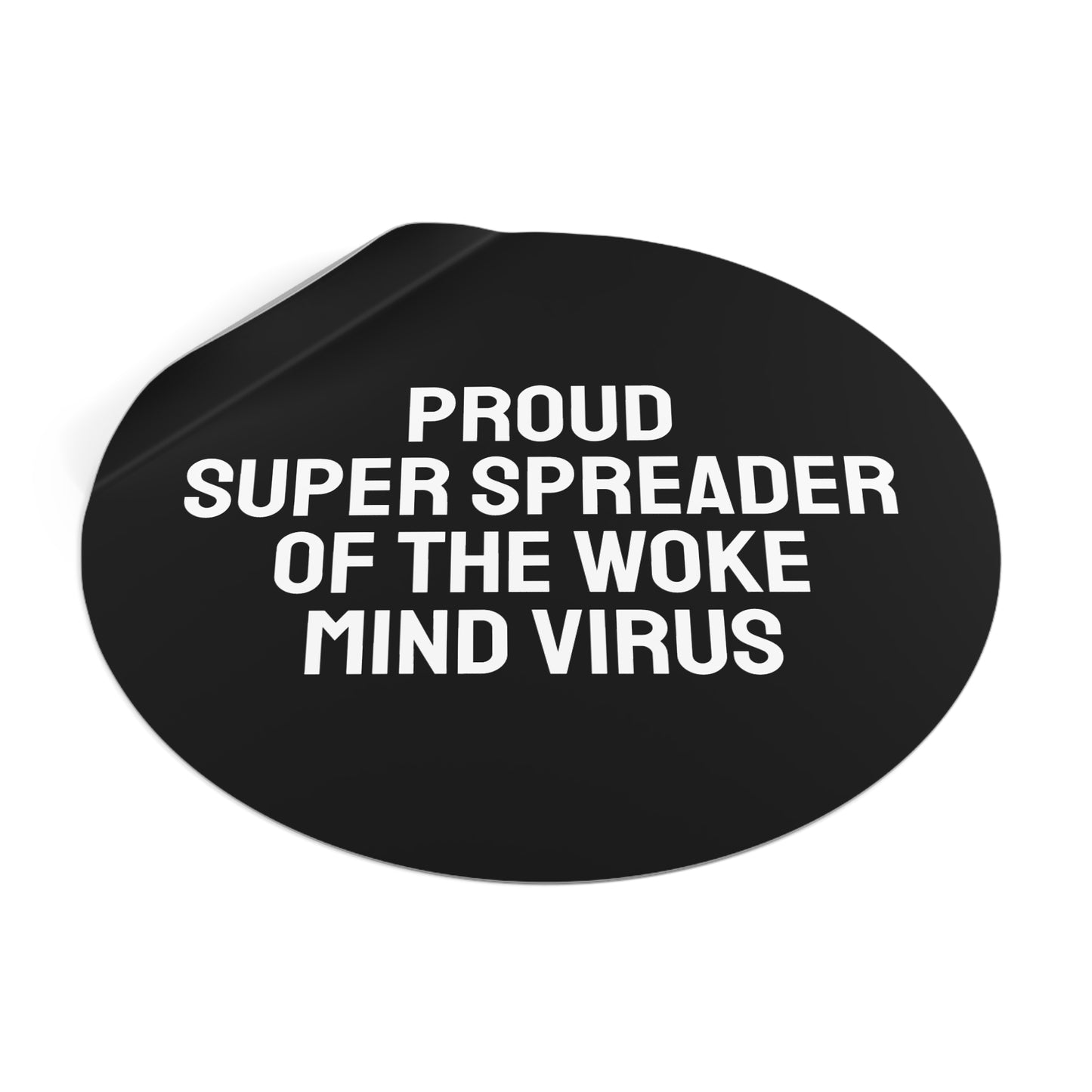 Proud Super Spreader Of The Woke Mind Virus - Round Vinyl Stickers