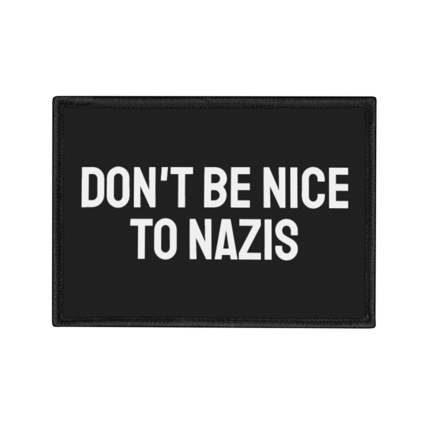 Don't Be Nice To Nazis - Iron-On Patch