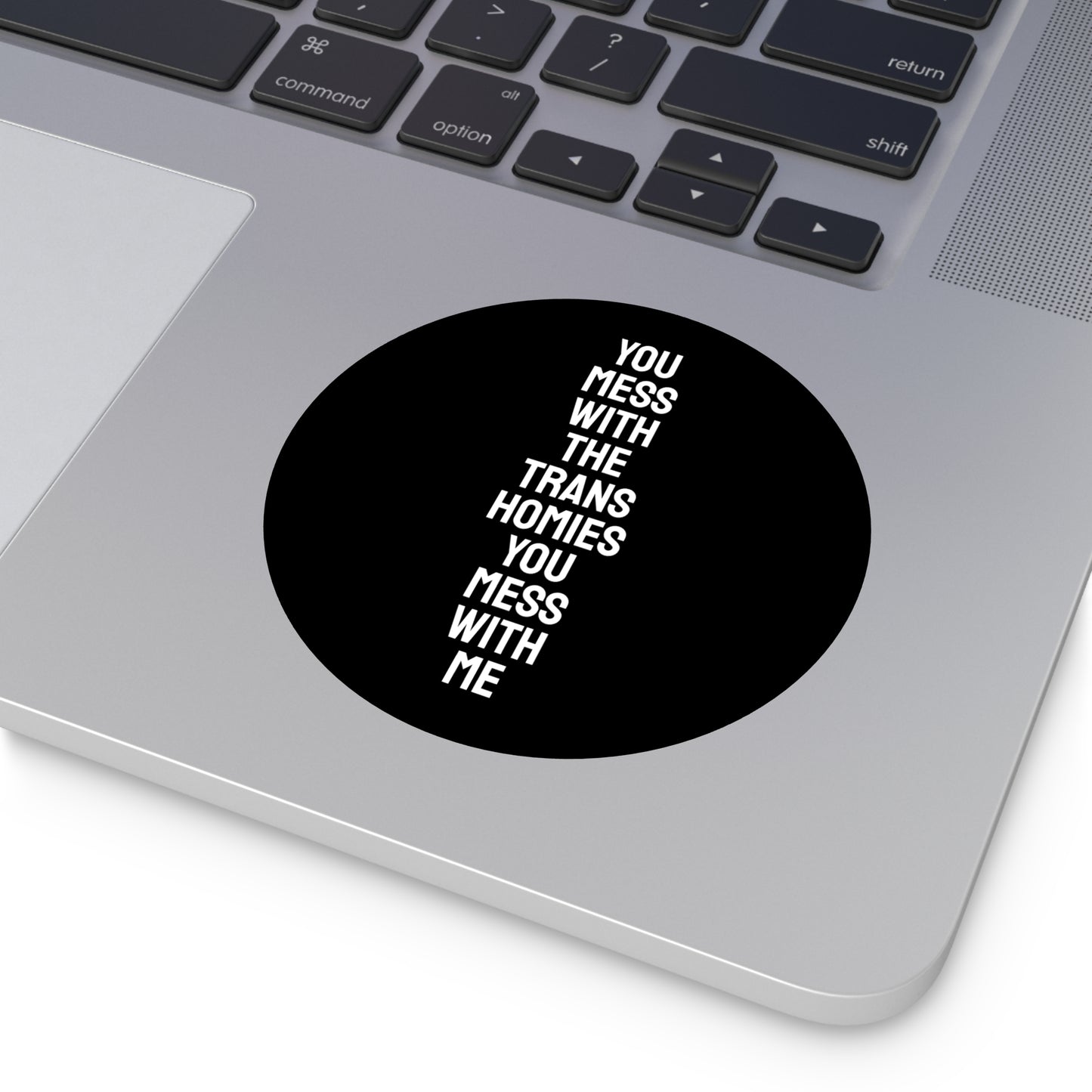 You Mess With The Trans Homies You Mess With Me - Round Vinyl Stickers