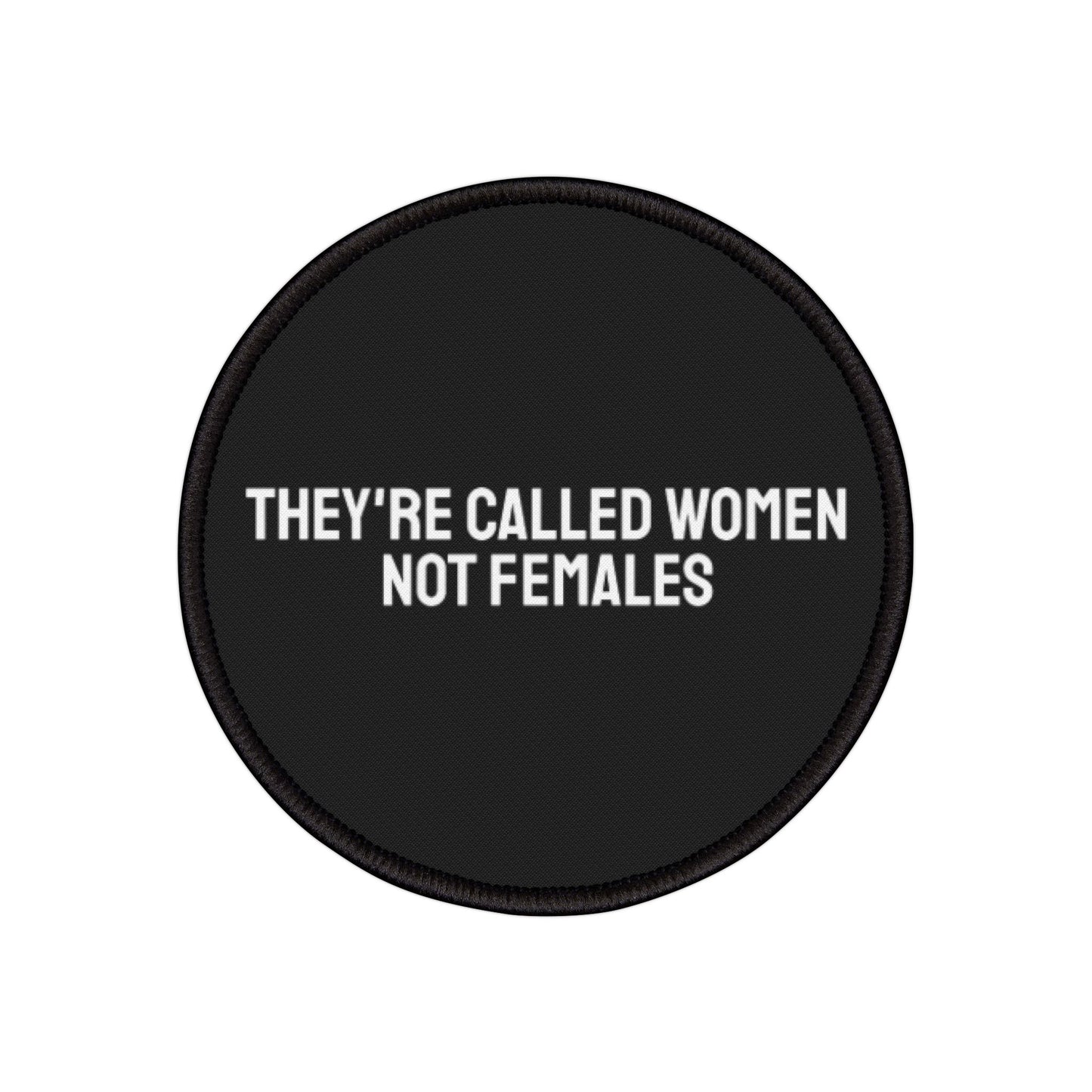 They're Called Women Not Females - Iron-On Patch