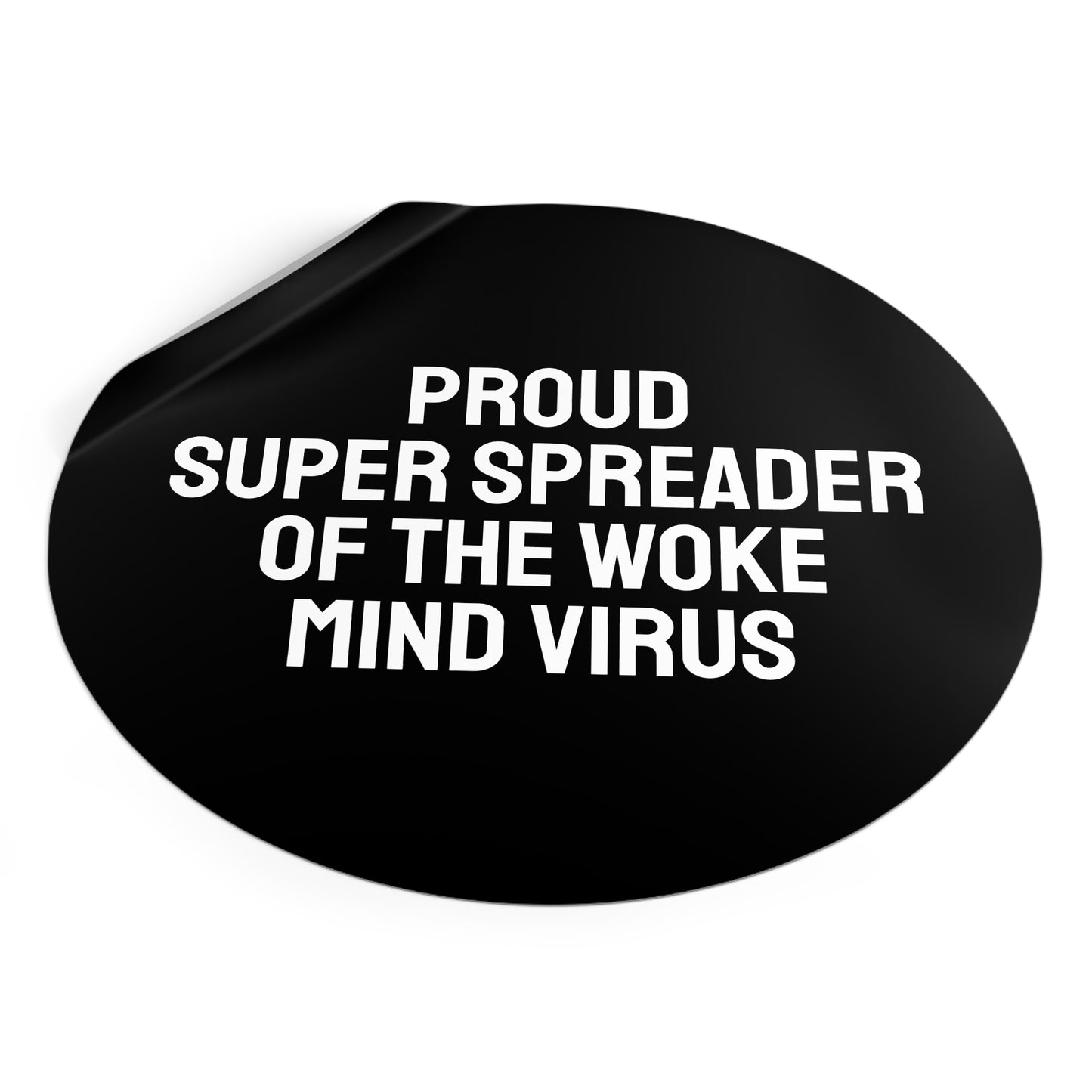 Proud Super Spreader Of The Woke Mind Virus - Round Vinyl Stickers