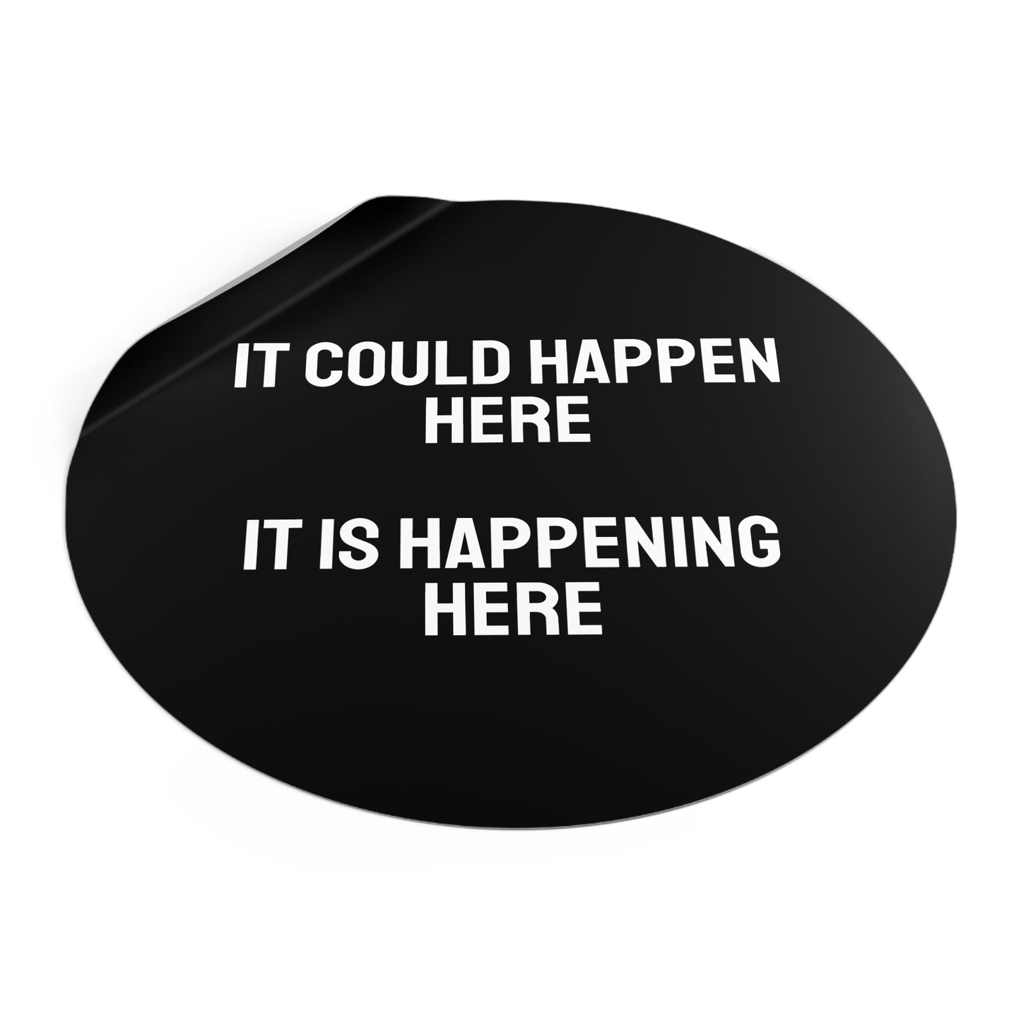 It Could Happen Here It Is Happening Here - Round Vinyl Stickers