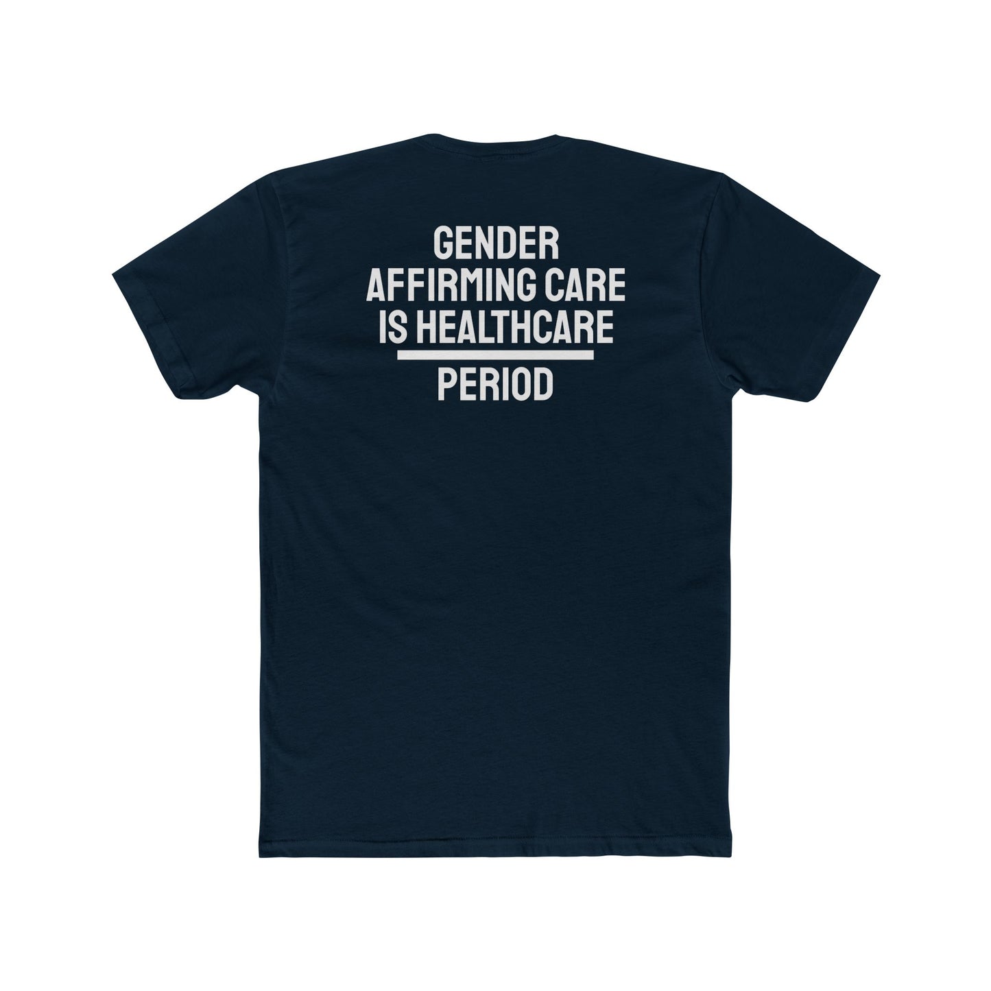 Gender Affirming Care Is Healthcare Period - Unisex Cotton Crew Tee