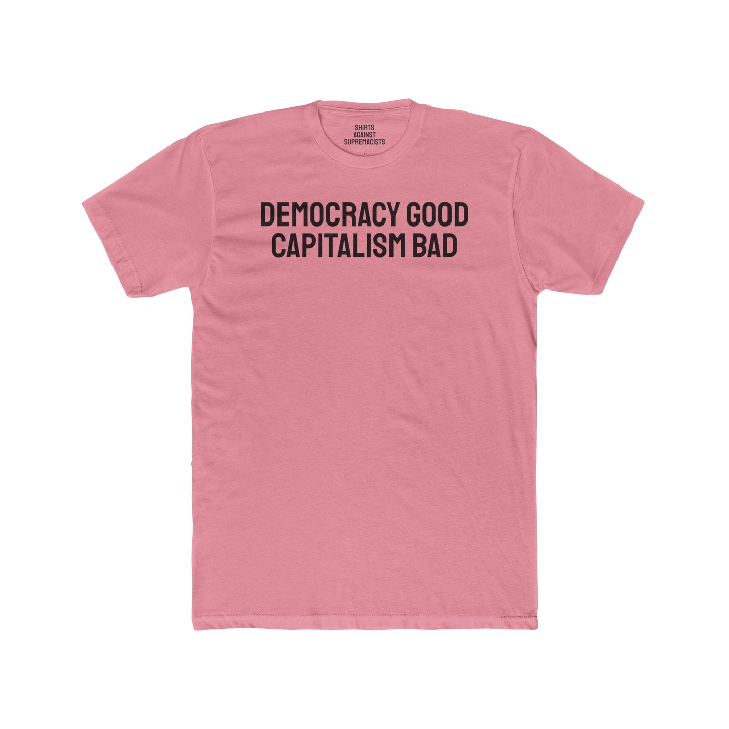 Democracy Good Capitalism Bad - Unisex Cotton Crew Tee