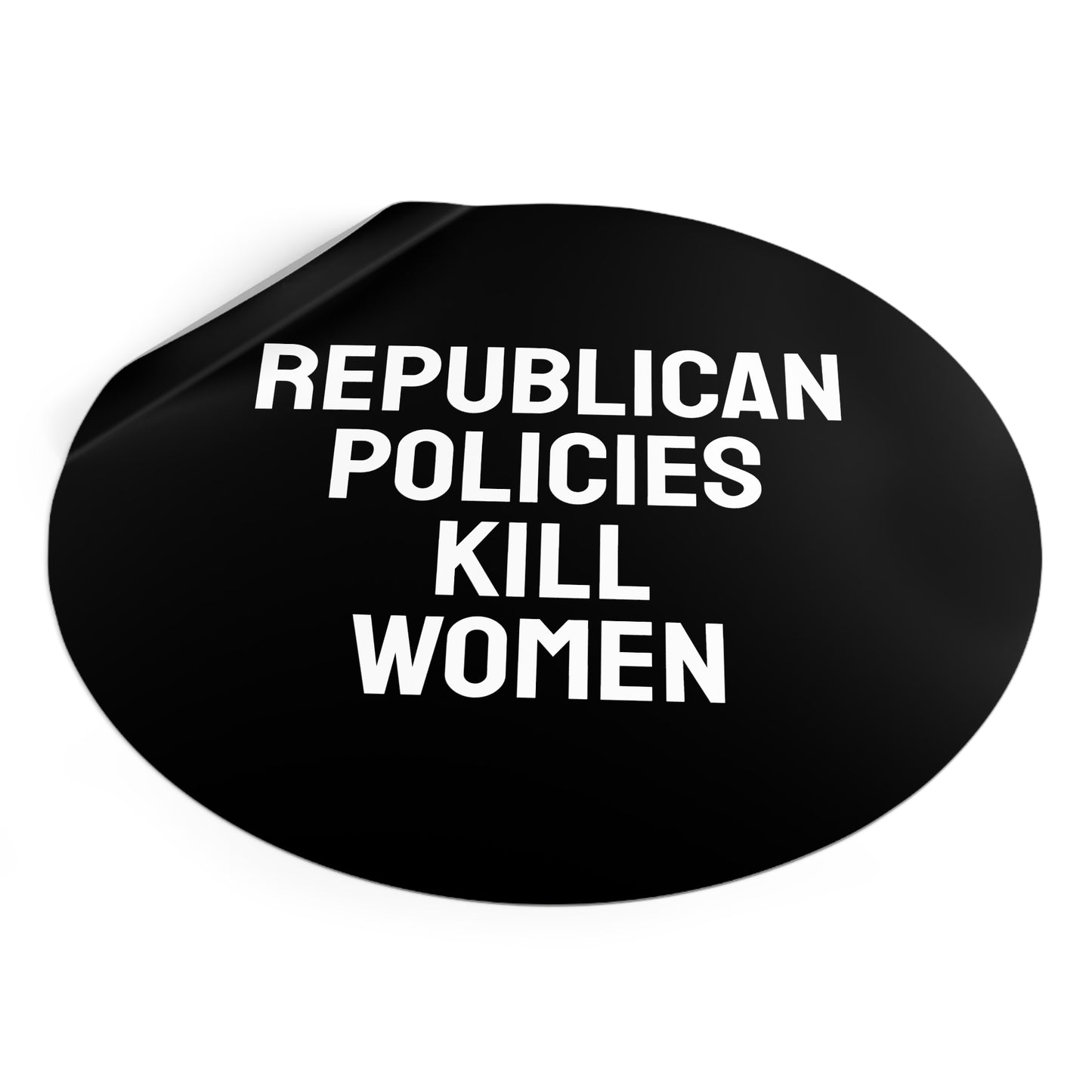 Republican Policies Kill Women - Round Vinyl Stickers