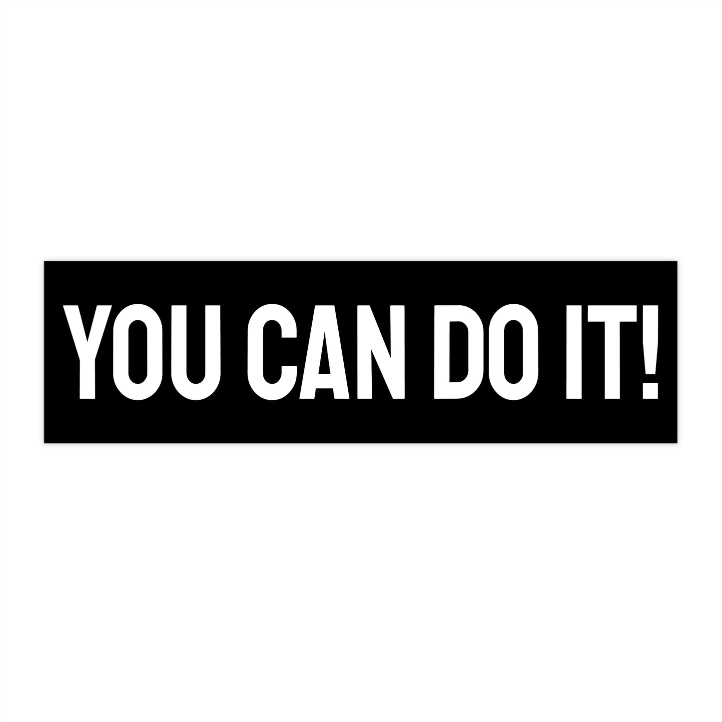 You Can Do It! - Bumper Sticker