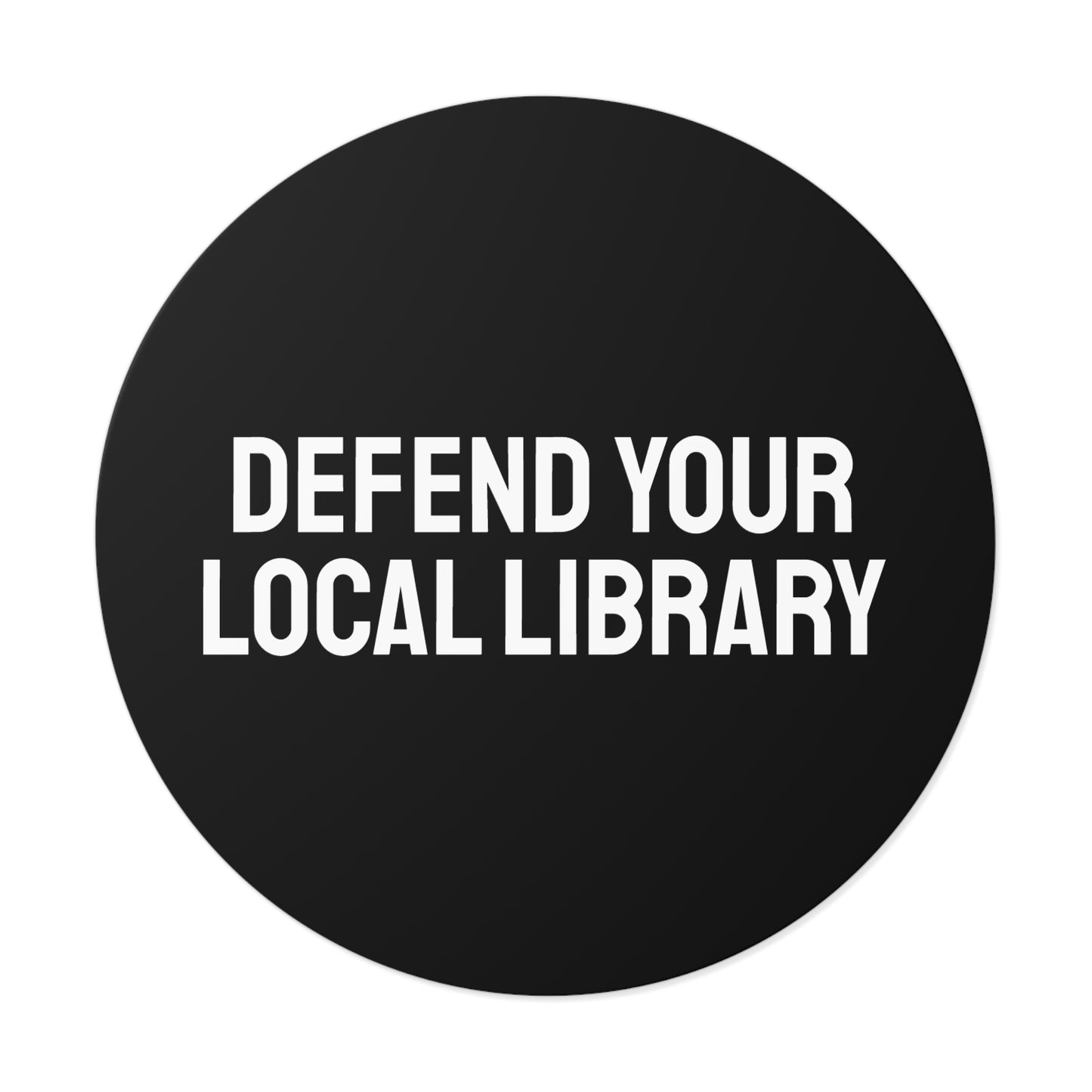 Defend Your Local Library - Round Vinyl Stickers