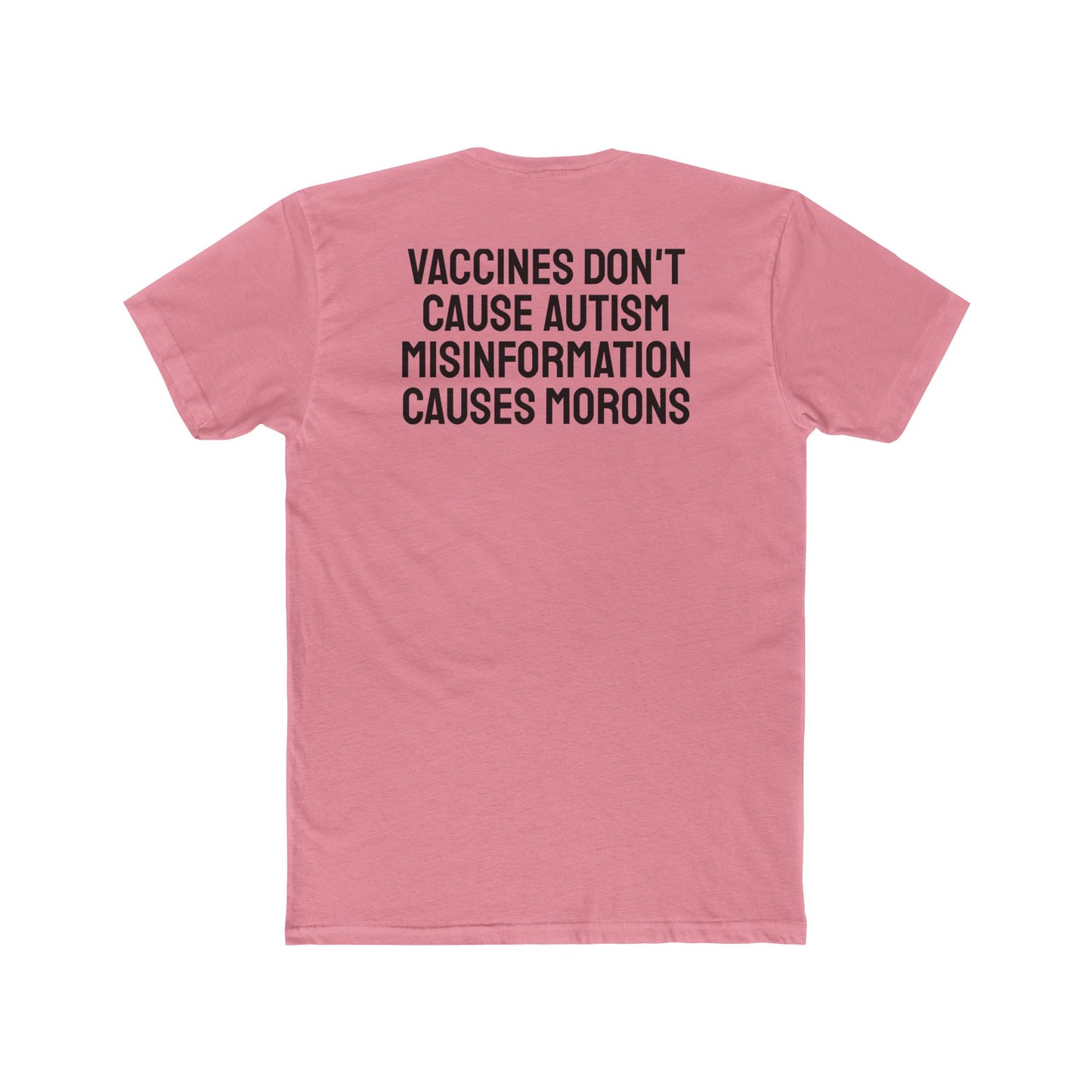 Vaccines Don't Cause Autism Misinformation Causes Morons - Unisex Cotton Crew Tee