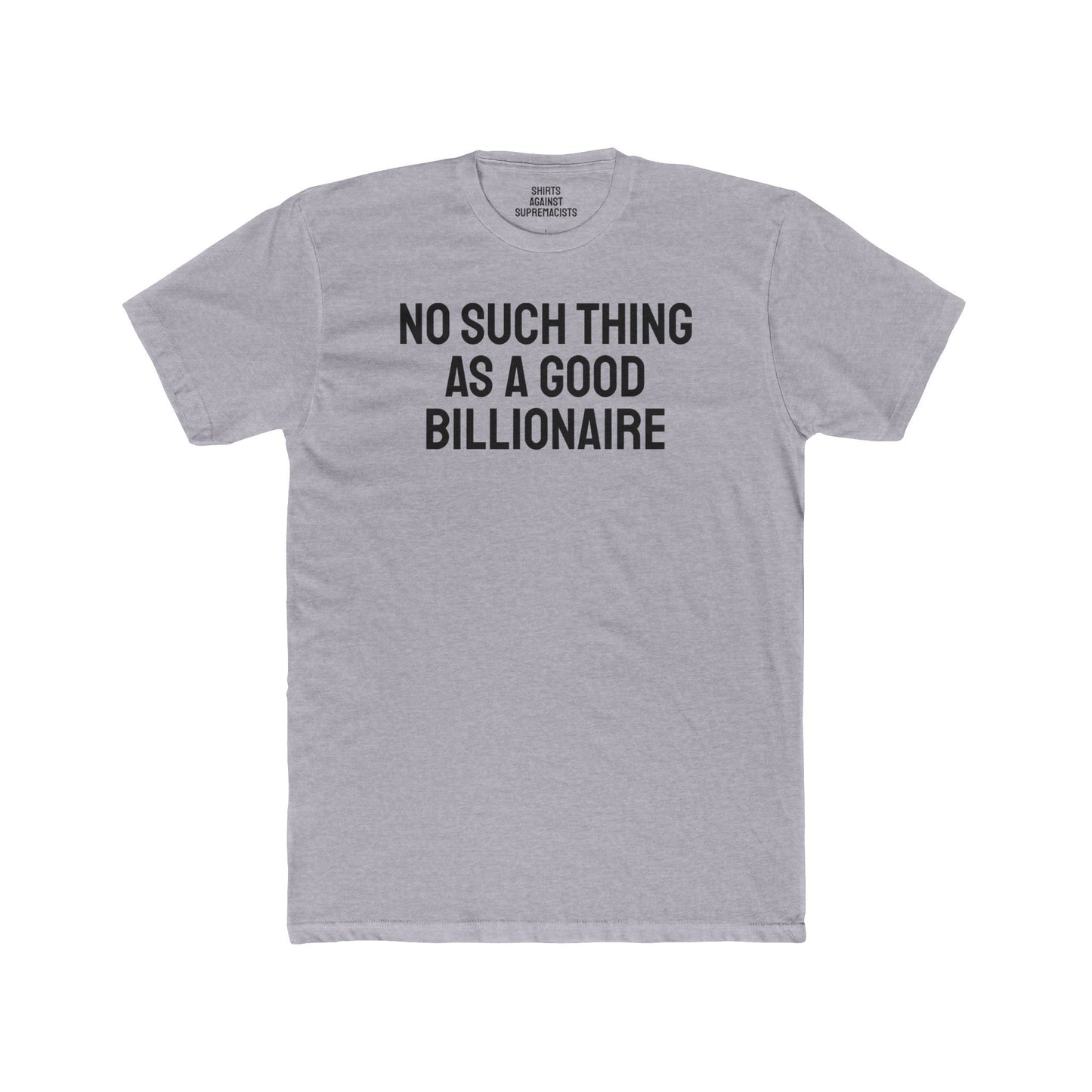 No Such Thing As A Good Billionaire - Unisex Cotton Crew Tee
