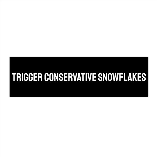 Trigger Conservative Snowflakes - Bumper Sticker