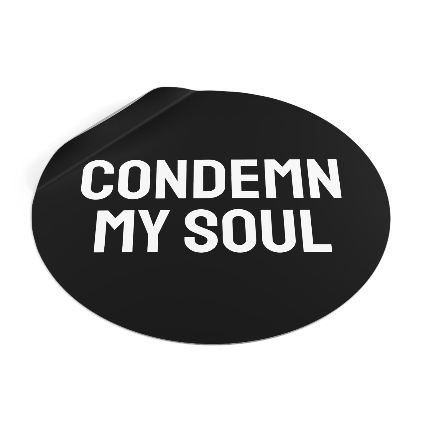 Condemn My Soul - Round Vinyl Stickers
