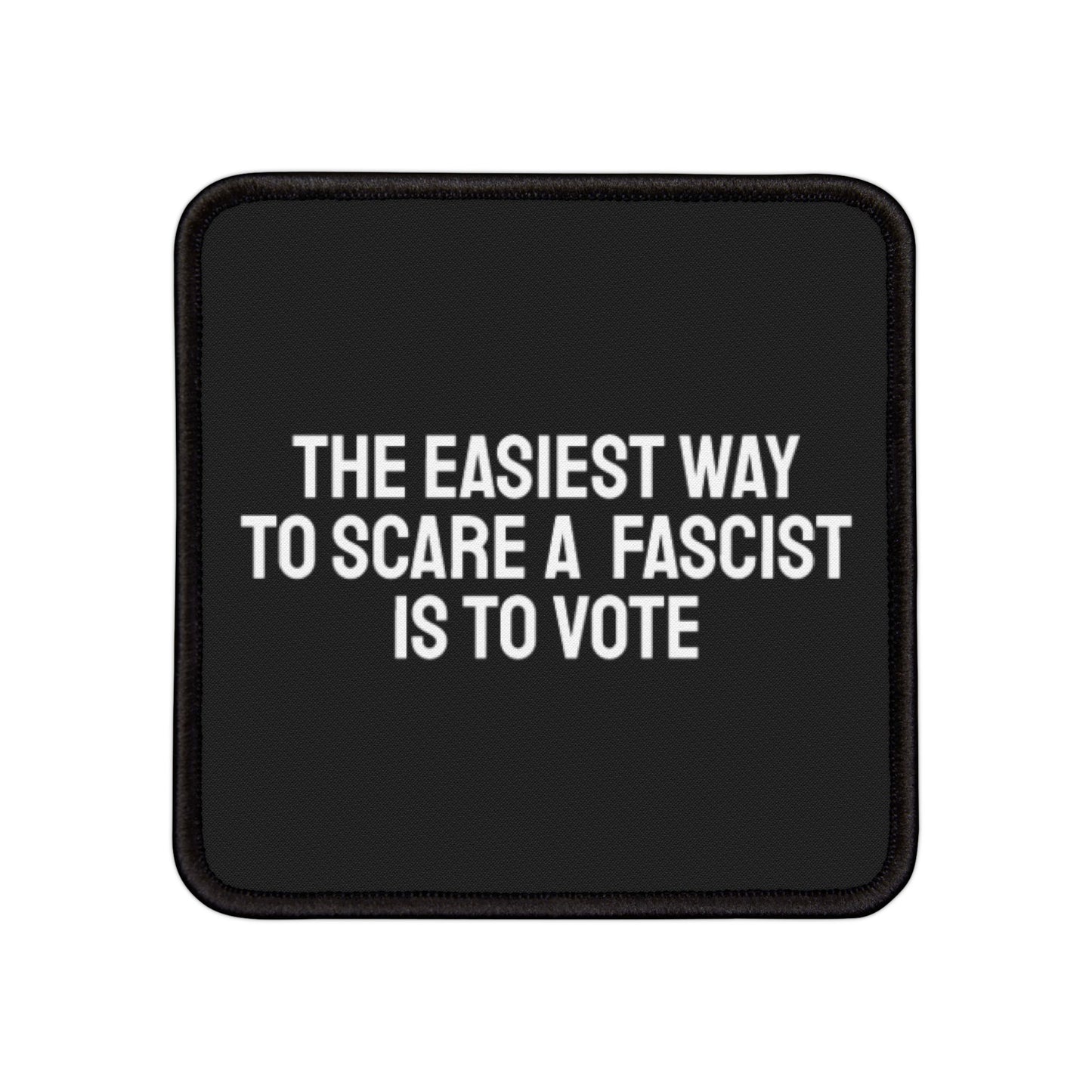 The Easiest Way To Scare A Fascist Is To Vote - Iron-On Patch