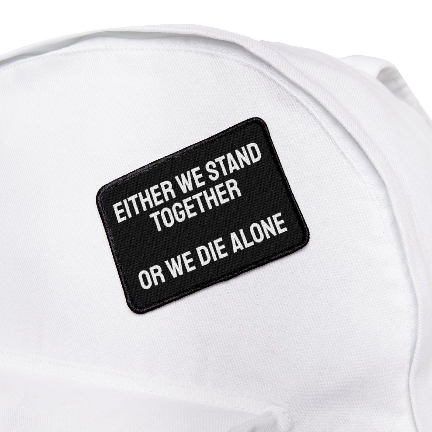 Either We Stand Together Or We Die Alone - Iron-On Patch
