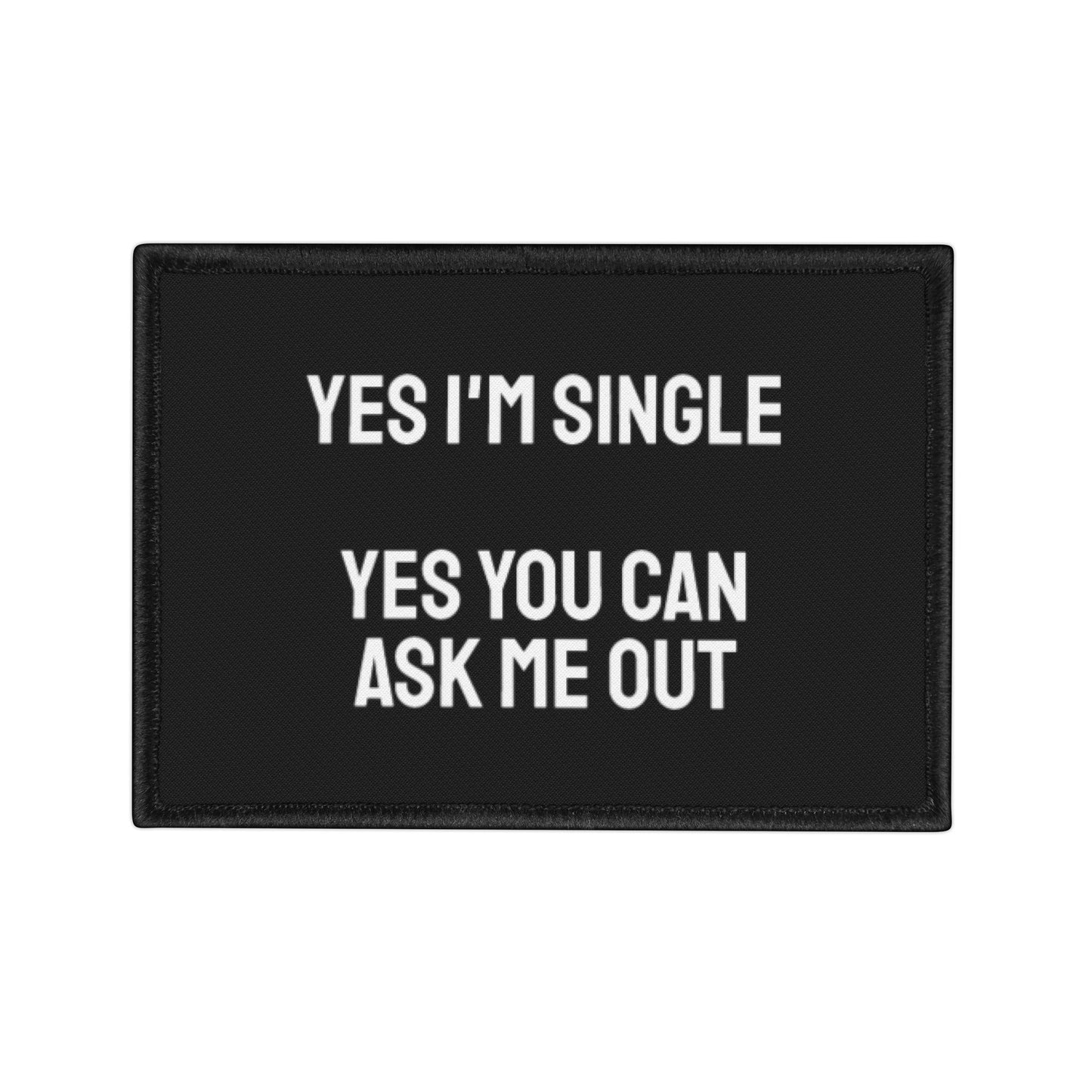 Yes I'm Single Yes You Can Ask Me Out - Iron-On Patch