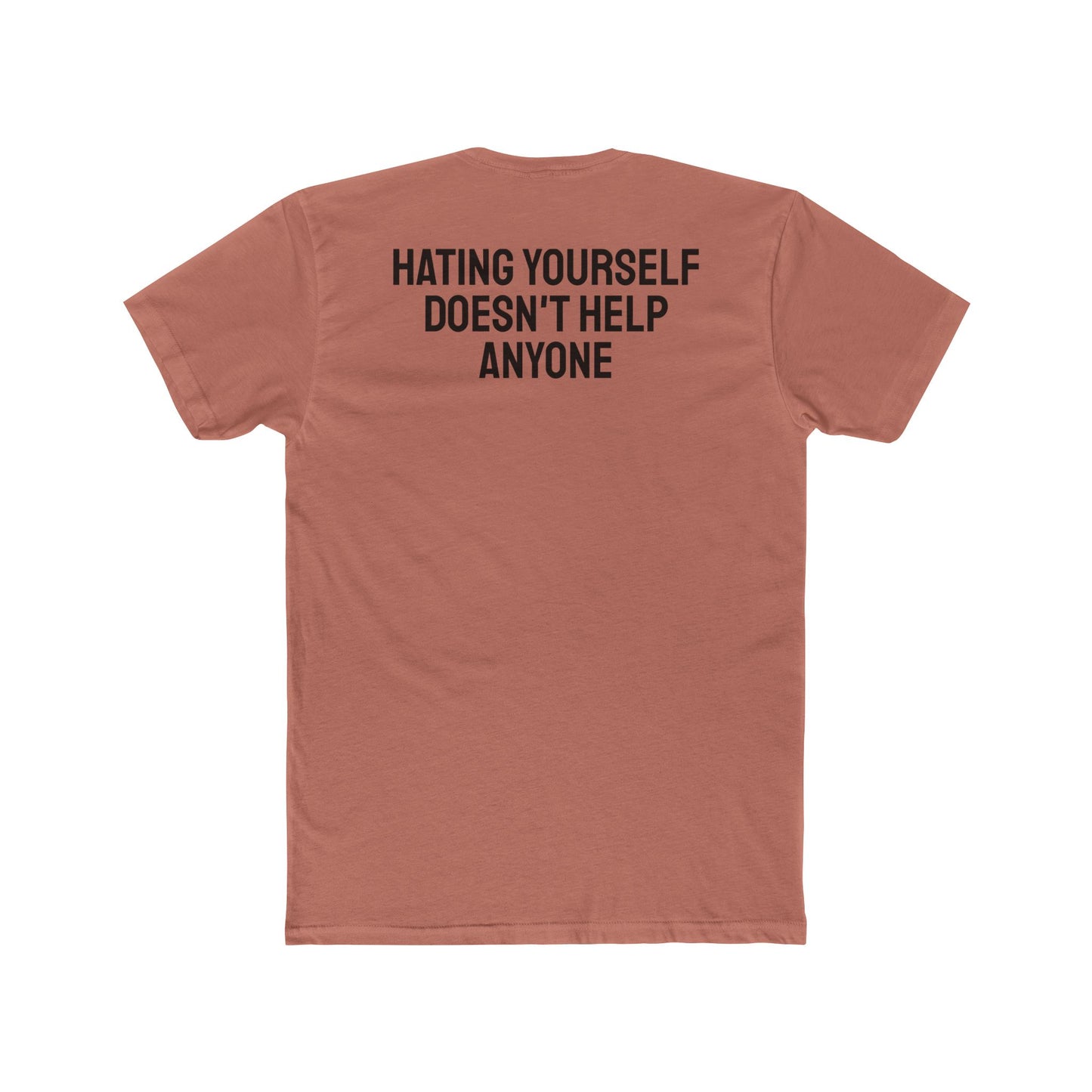 Hating Yourself Doesn't Help Anyone - Unisex Cotton Crew Tee