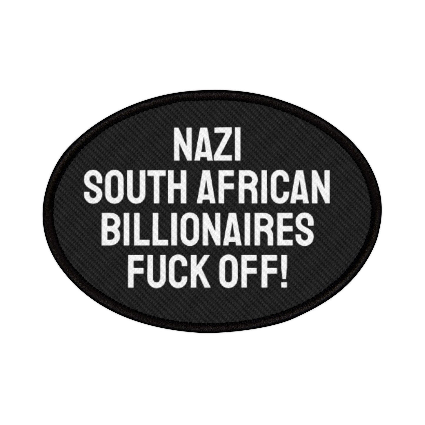 Nazi South African Billionaires Fuck Off! - Iron-On Patch