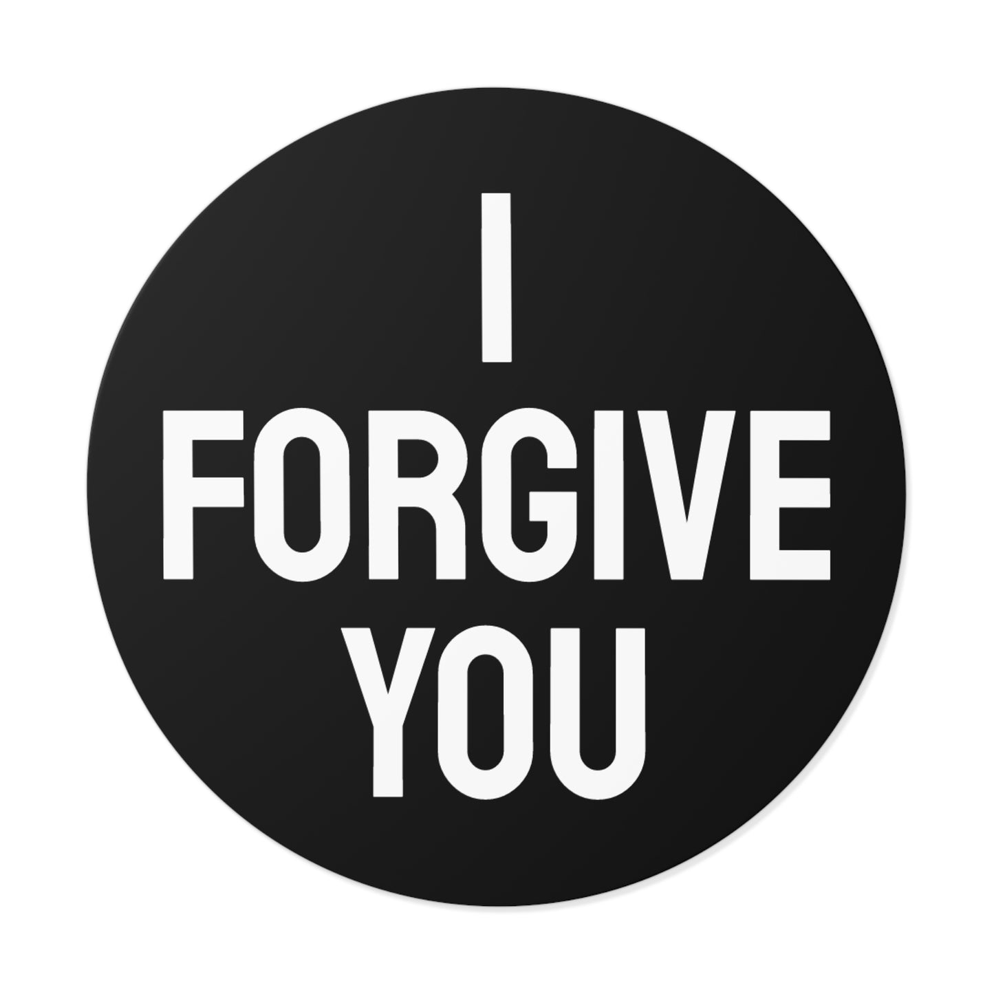 I Forgive You - Round Vinyl Stickers