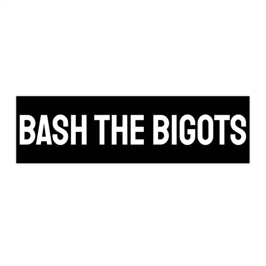 Bash The Bigots - Bumper Sticker