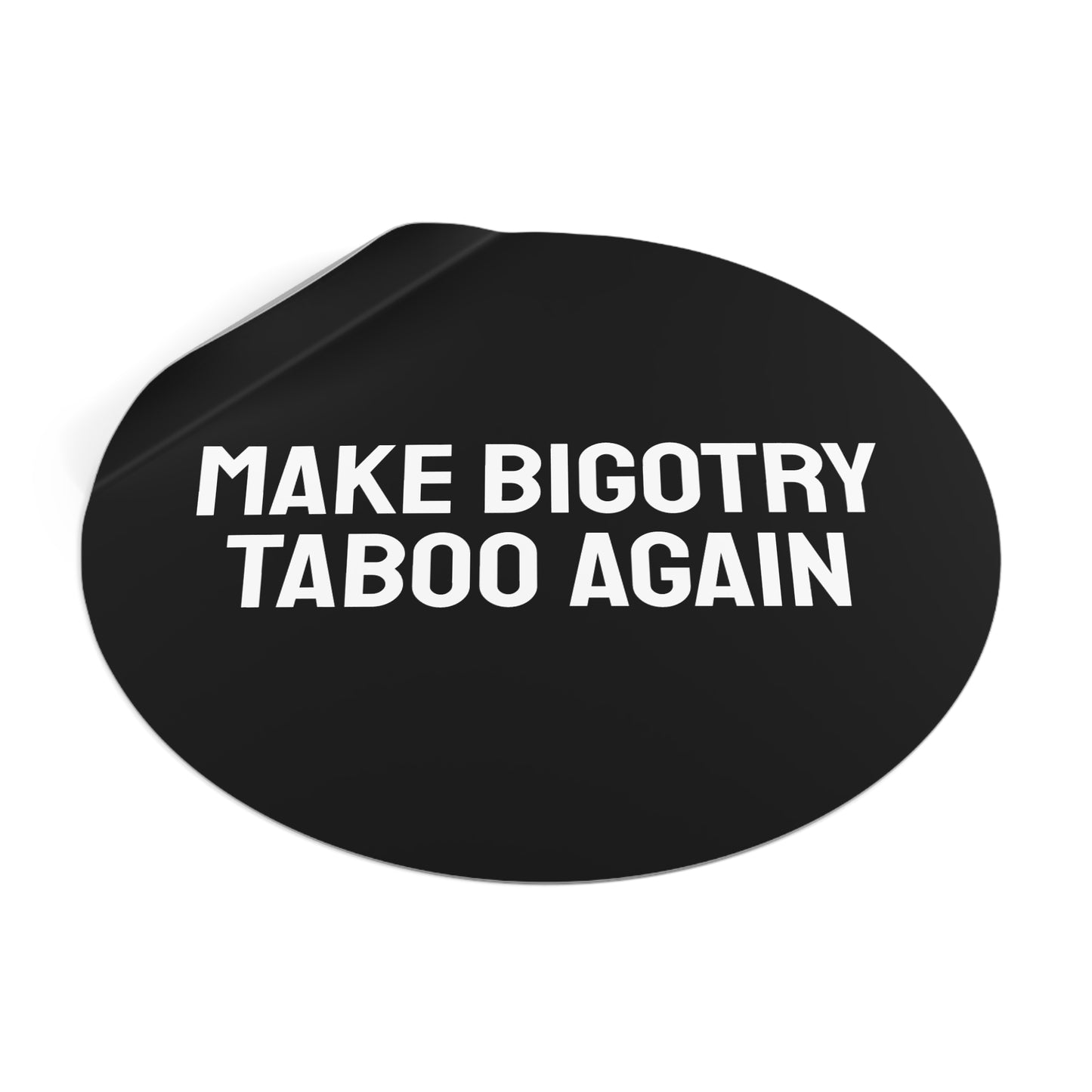 Make Bigotry Taboo Again - Round Vinyl Stickers