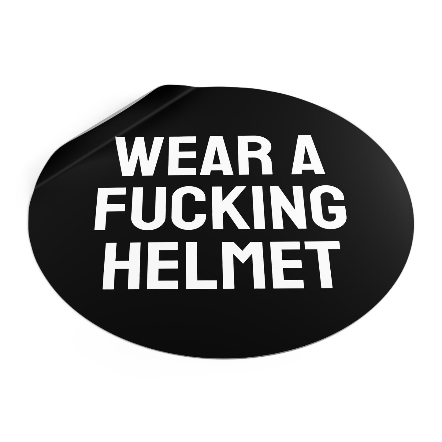 Wear A Fucking Helmet - Round Vinyl Stickers