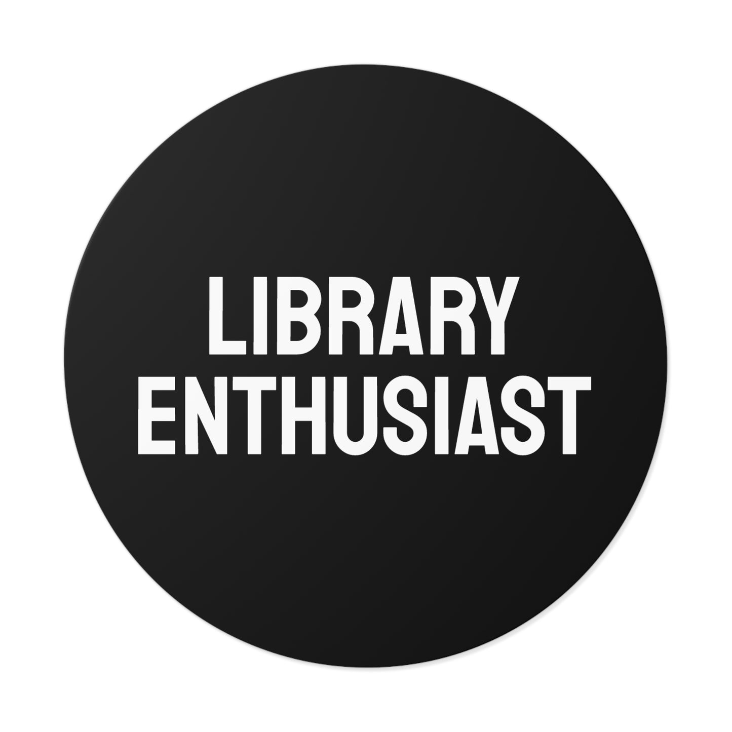 Library Enthusiast - Round Vinyl Stickers
