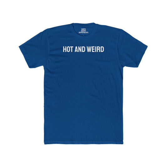 Hot And Weird - Unisex Cotton Crew Tee