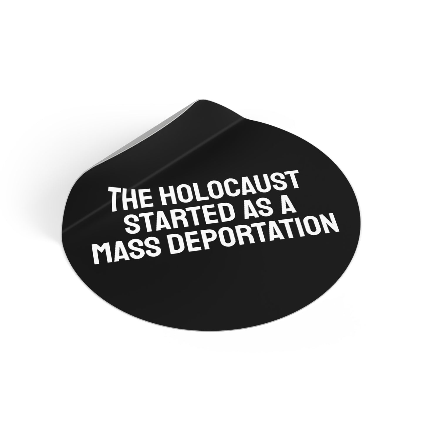 The Holocaust Started As A Mass Deportation - Round Vinyl Stickers