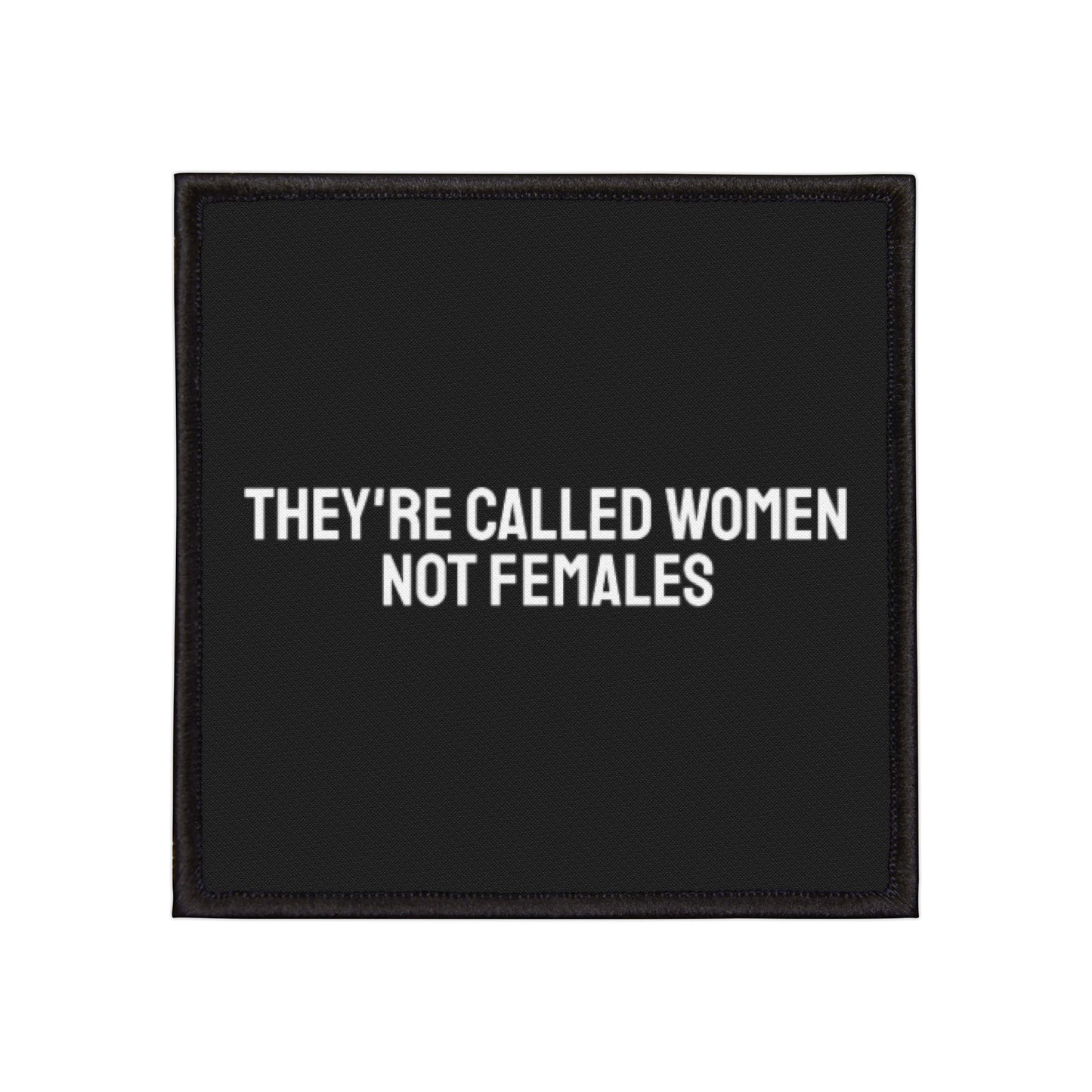 They're Called Women Not Females - Iron-On Patch