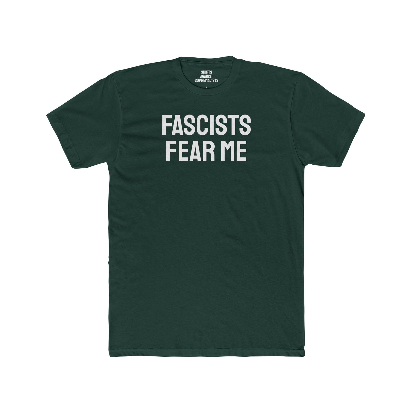 Fascists Fear Me - Unisex Cotton Crew Tee
