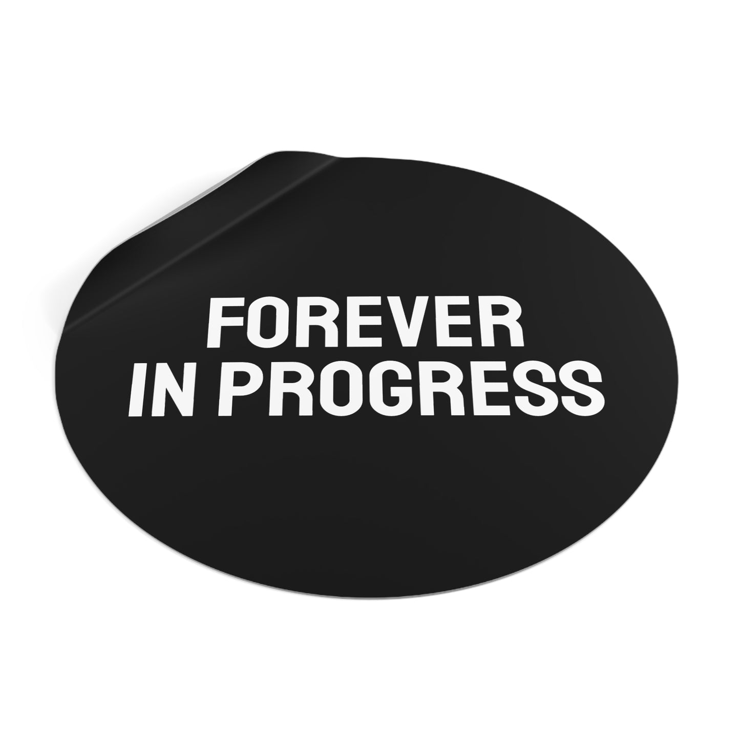 Forever In Progress - Round Vinyl Stickers