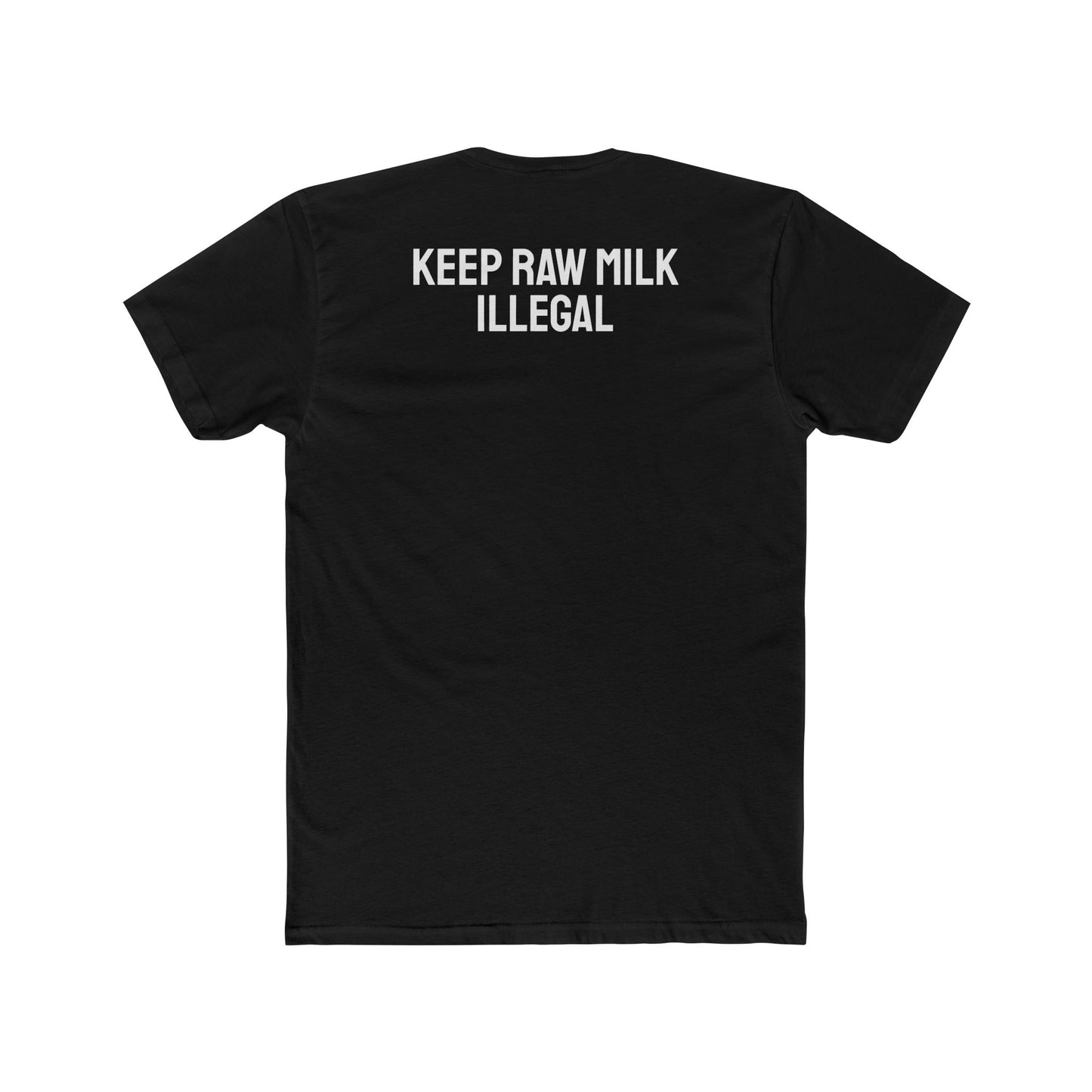 Keep Raw Milk Illegal - Unisex Cotton Crew Tee