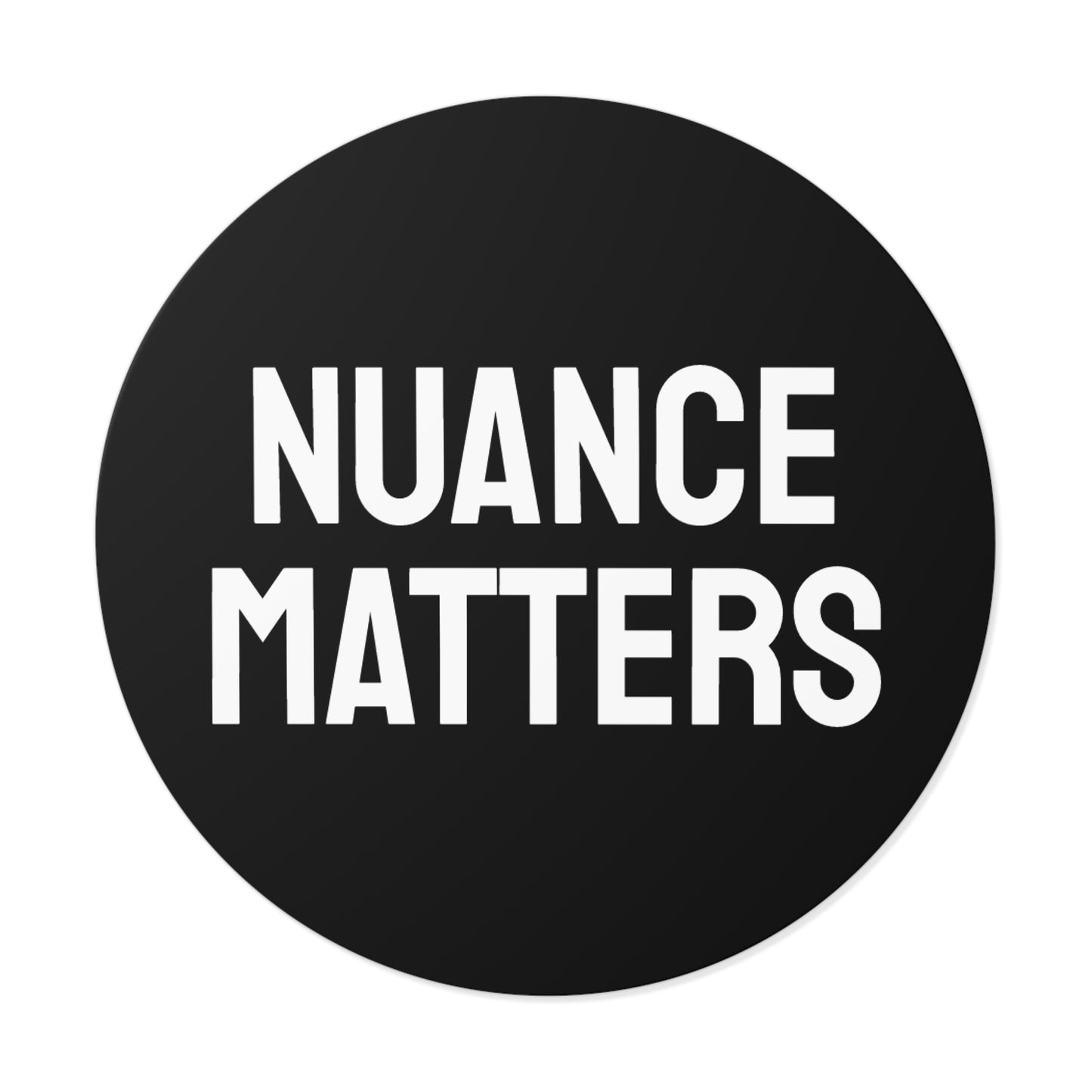 Nuance Matters - Round Vinyl Stickers