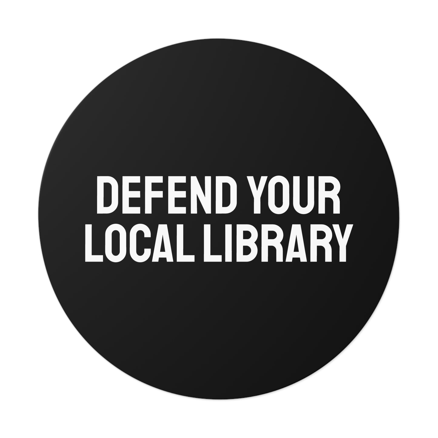 Defend Your Local Library - Round Vinyl Stickers