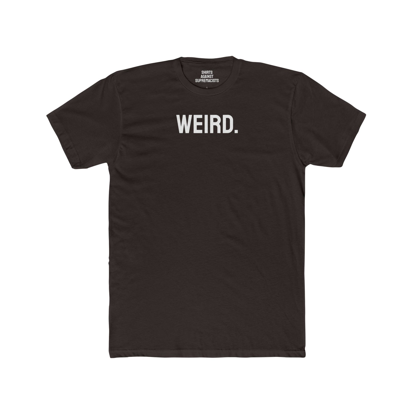 Weird. - Unisex Cotton Crew Tee