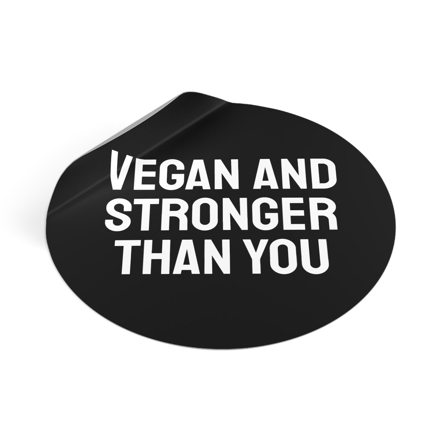 Vegan And Stronger Than You - Round Vinyl Stickers