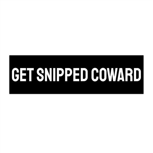 Get Snipped Coward - Bumper Sticker