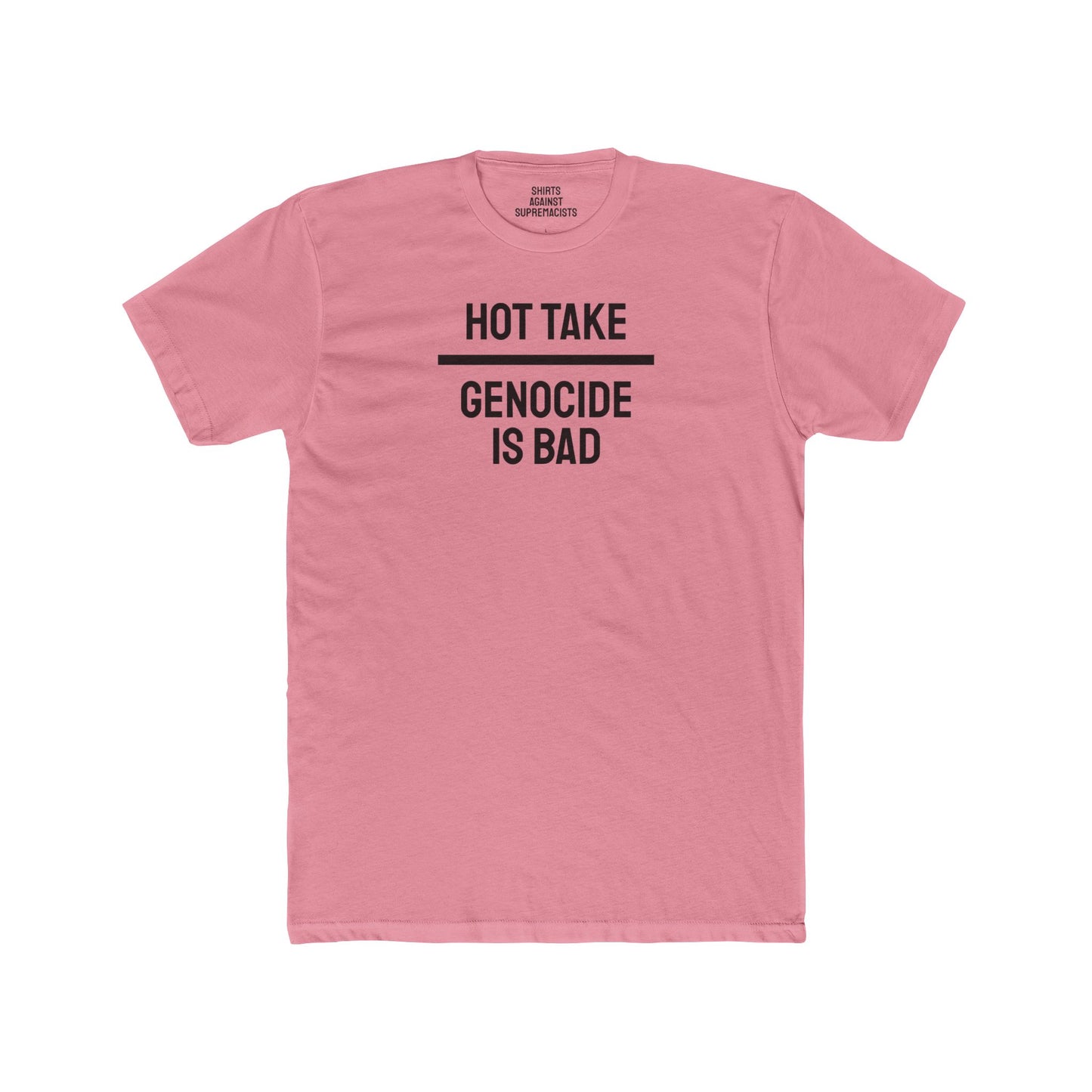 Hot Take Genocide Is Bad - Unisex Cotton Crew Tee
