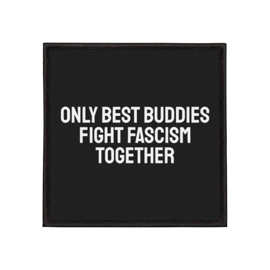 Only Best Buddies Fight Fascism Together - Iron-On Patch