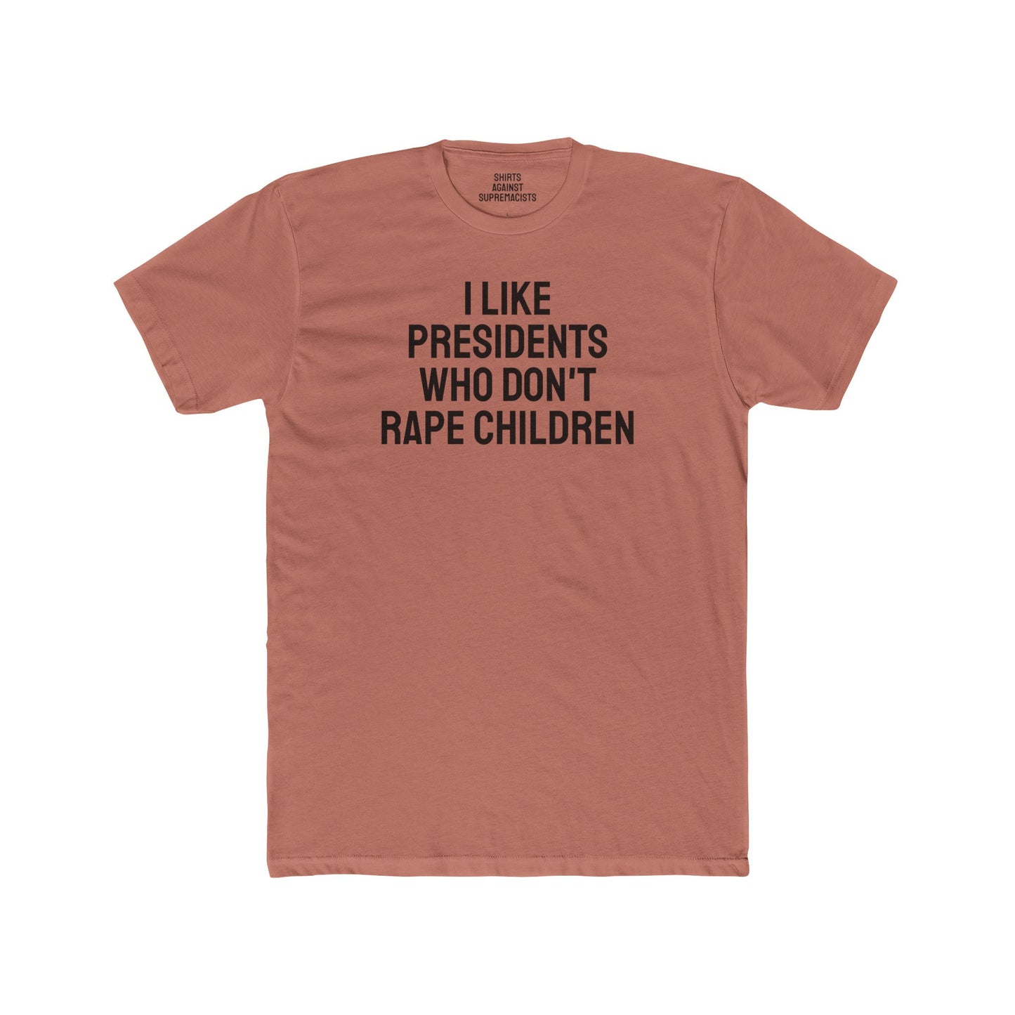 I Like Presidents Who Don't Rape Children - Unisex Cotton Crew Tee