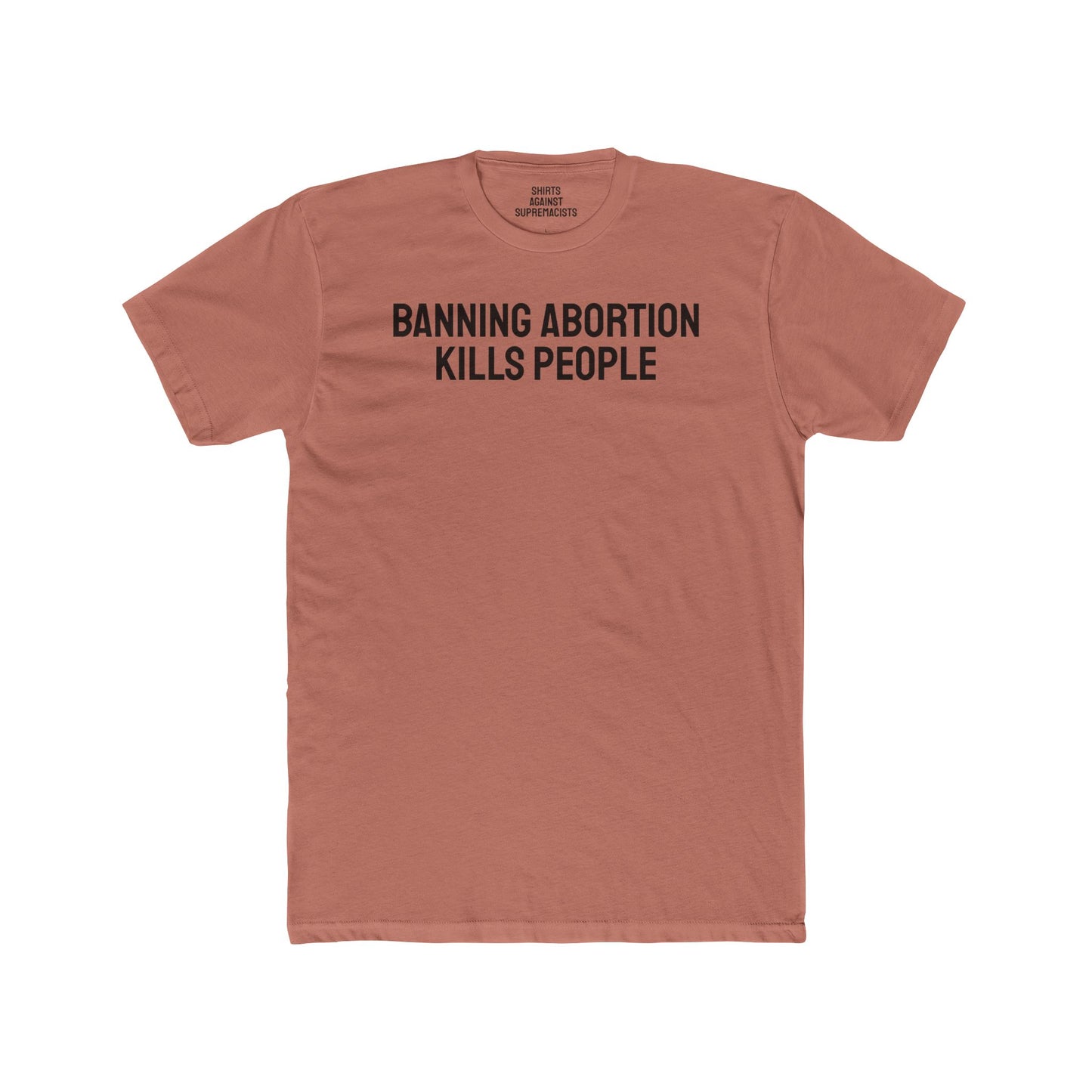 Banning Abortion Kills People - Unisex Cotton Crew Tee