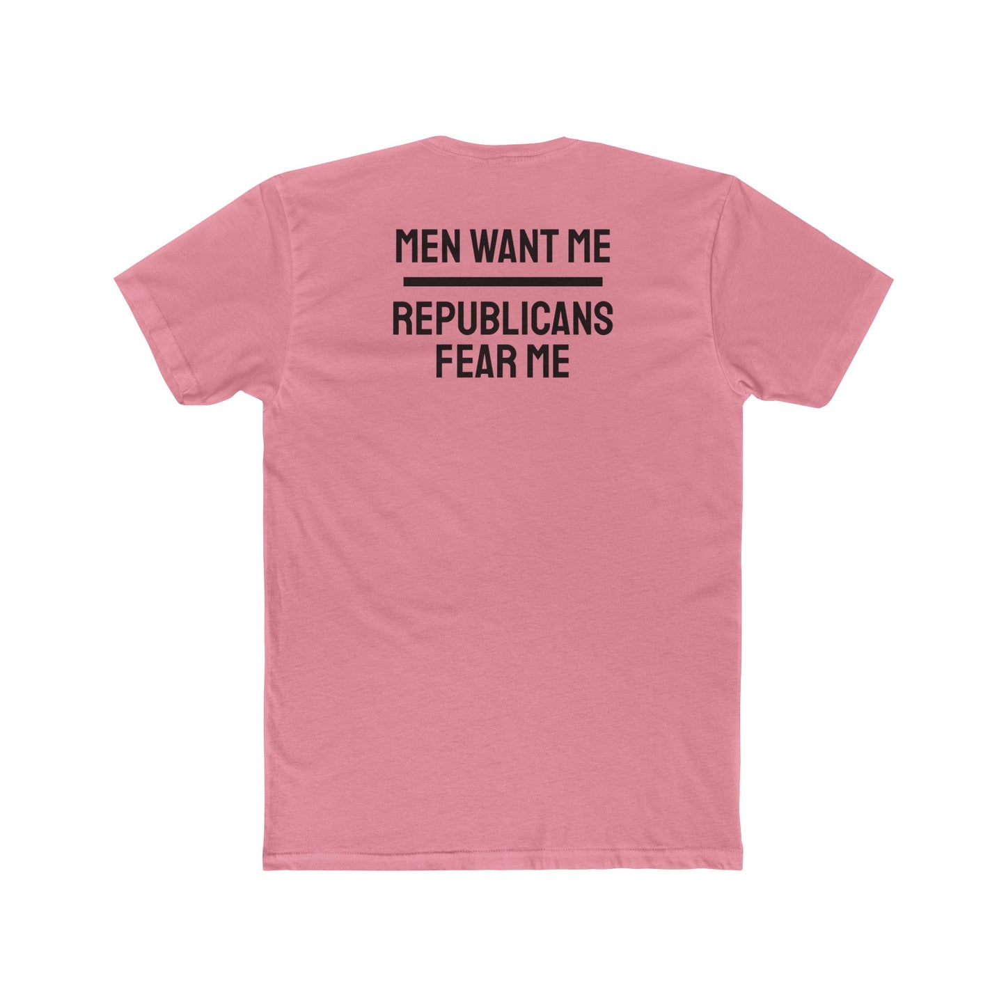 Men Want Me Republicans Fear Me - Unisex Cotton Crew Tee