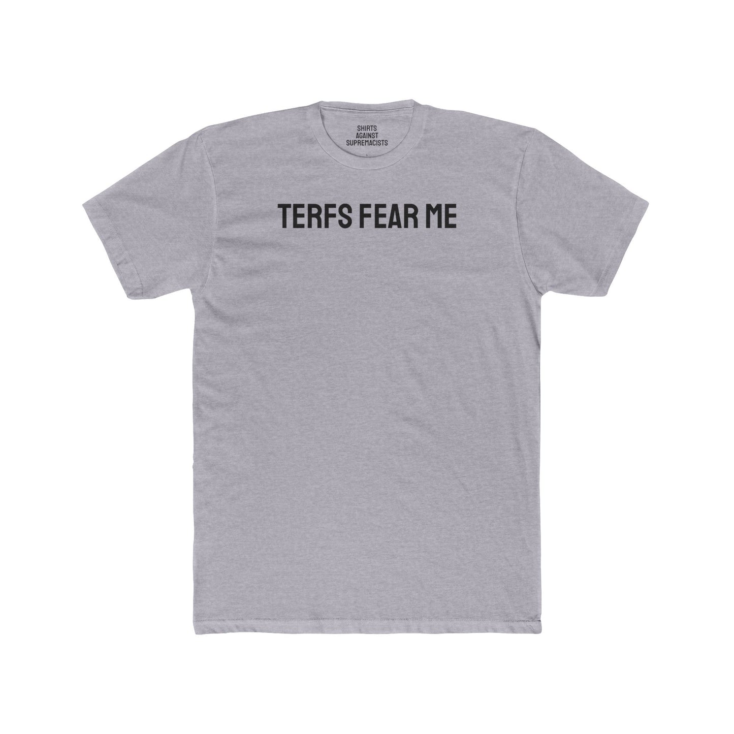 TERFS Fear Me - Unisex Cotton Crew Tee