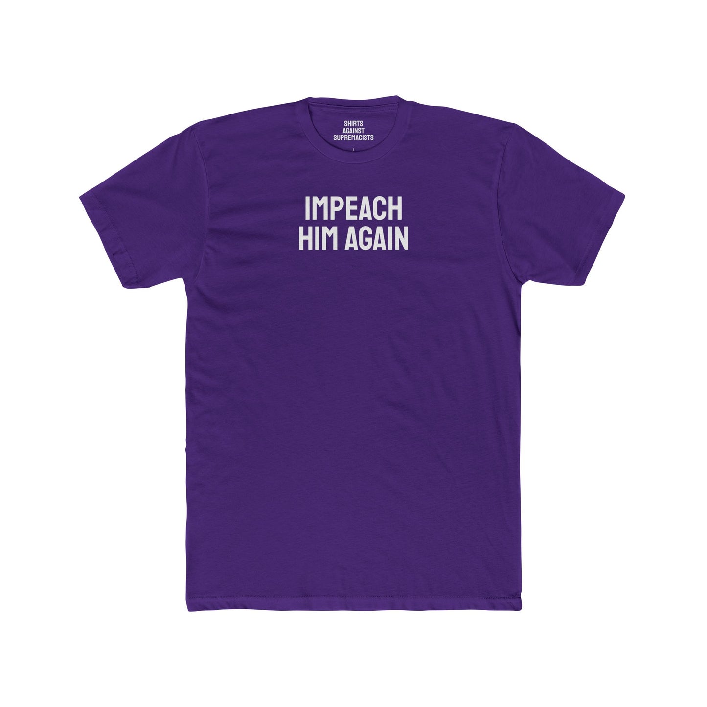 Impeach Him Again - Unisex Cotton Crew Tee