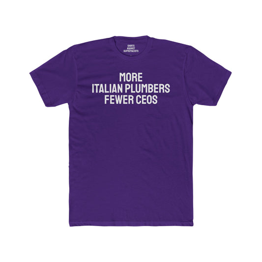 More Italian Plumbers Fewer CEOS - Unisex Cotton Crew Tee
